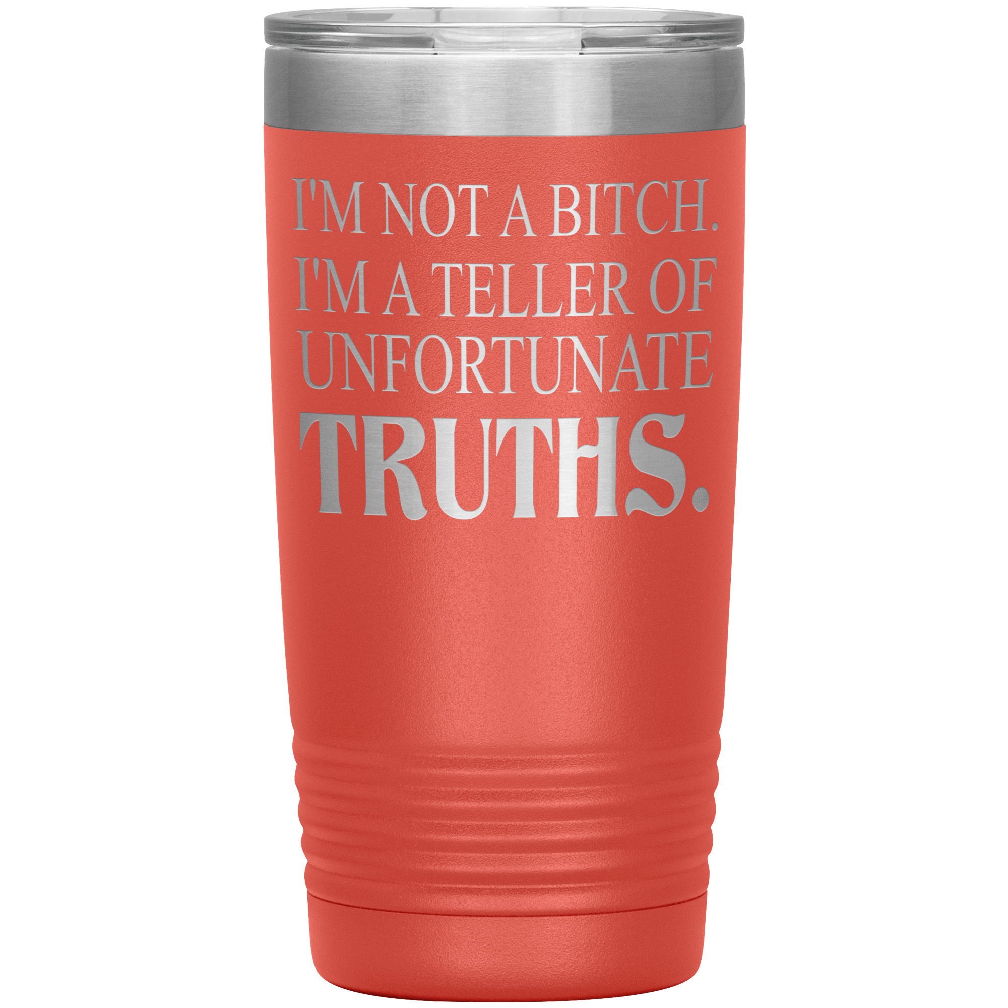 I 'M NOT BITCH I AM TELLER OF UNFORTUNATE TRUTHS " TUMBLER