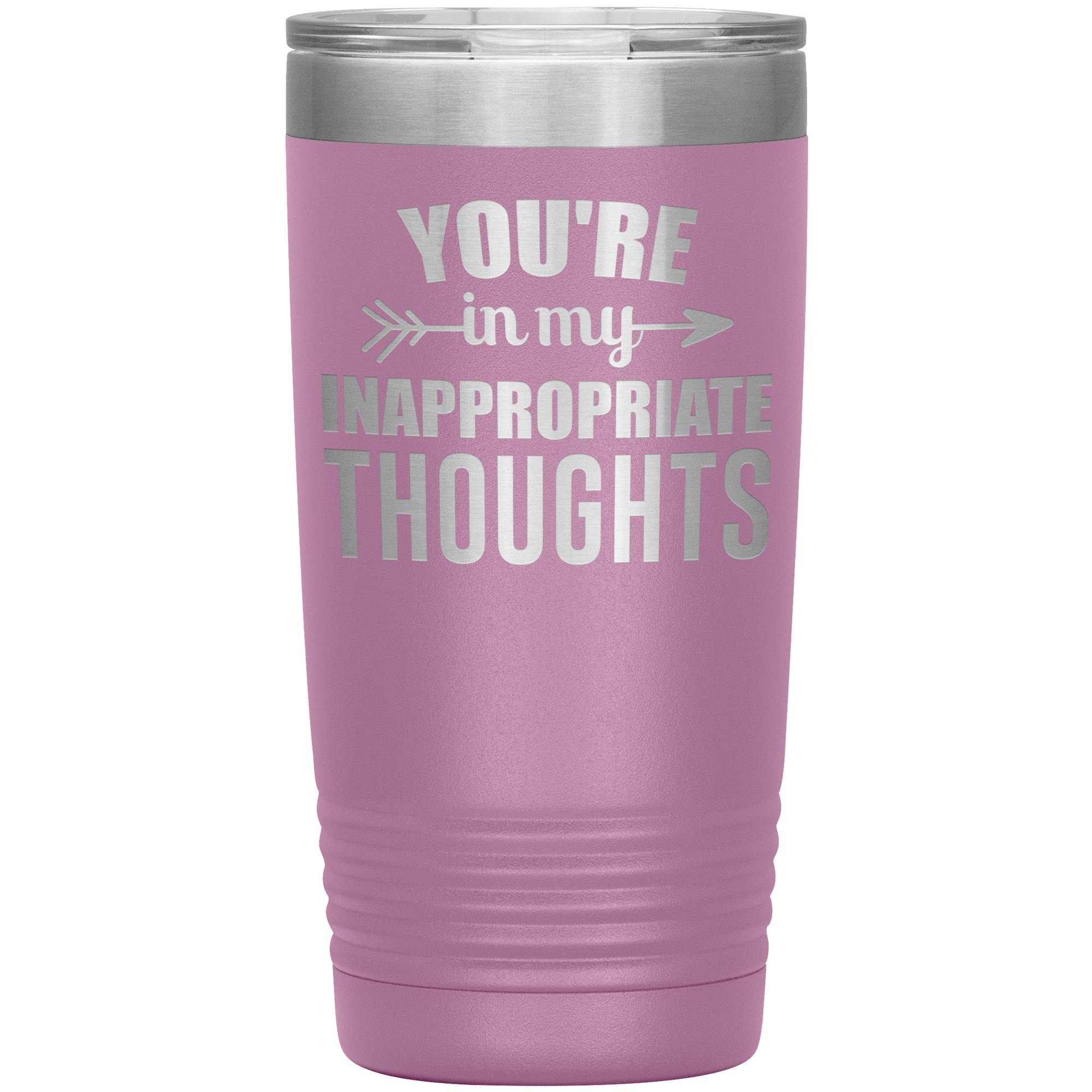 " YOU'RE IN MY INAPPROPRIATE THOUGHTS " TUMBLER