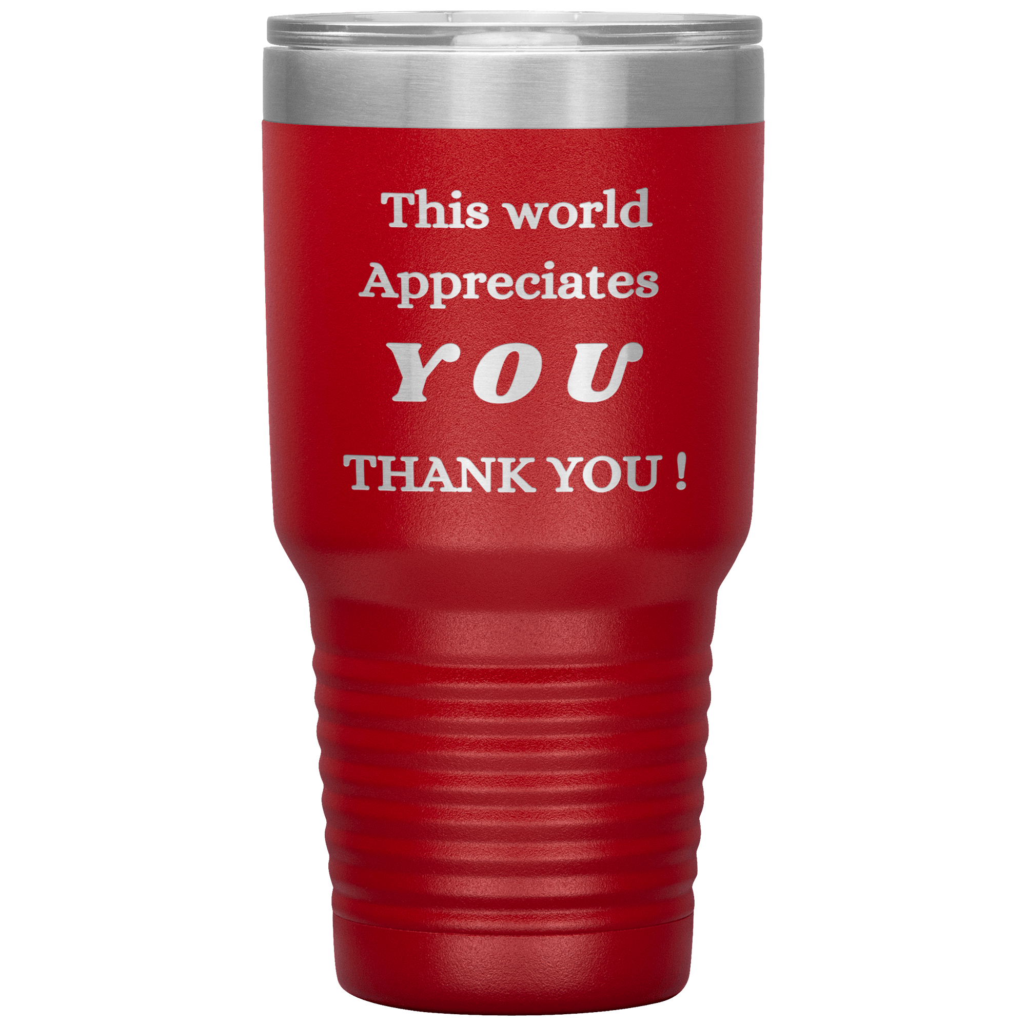 "This World Appreciates You" Tumbler