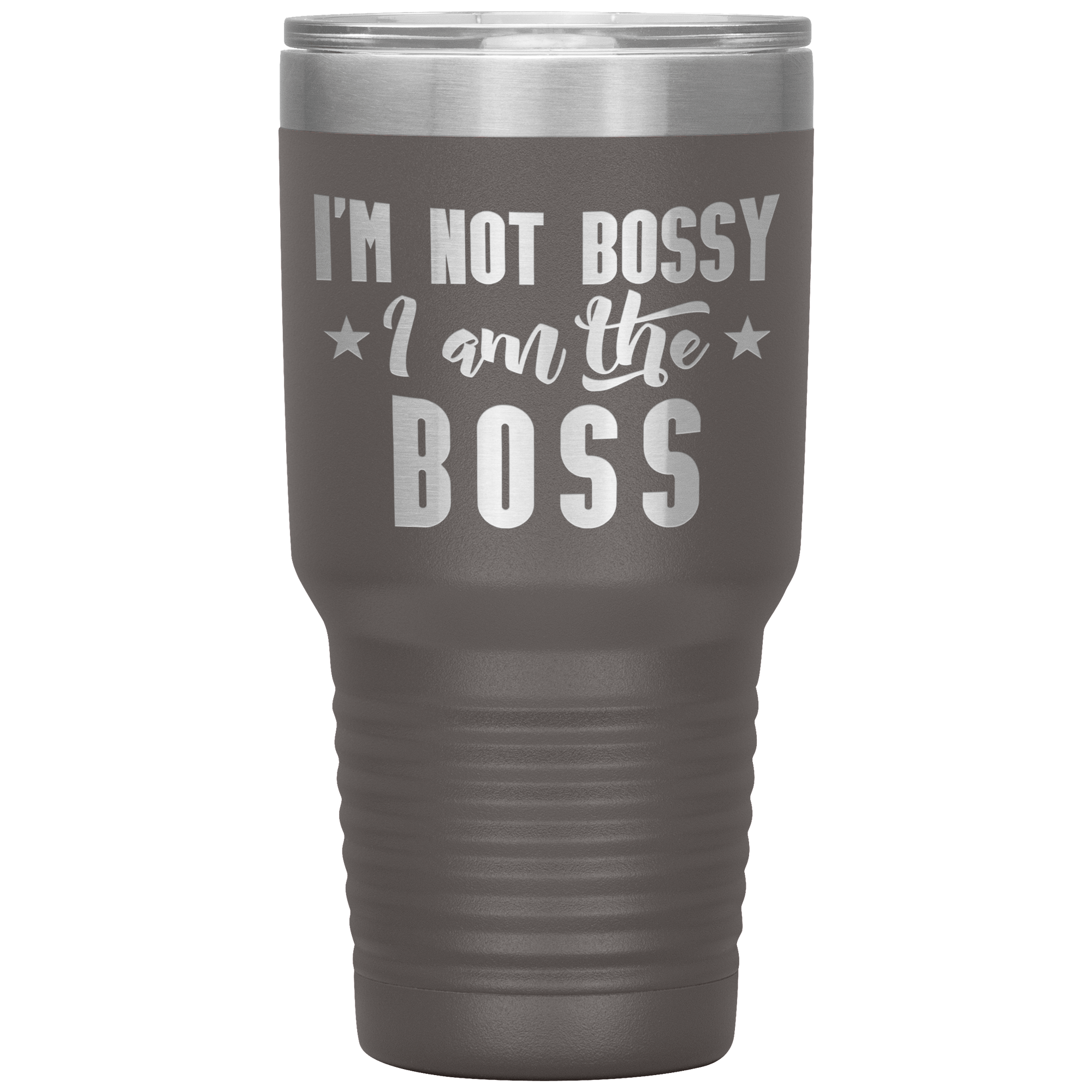 "I'M NOT BOSSY I AM THE BOSS"TUMBLER