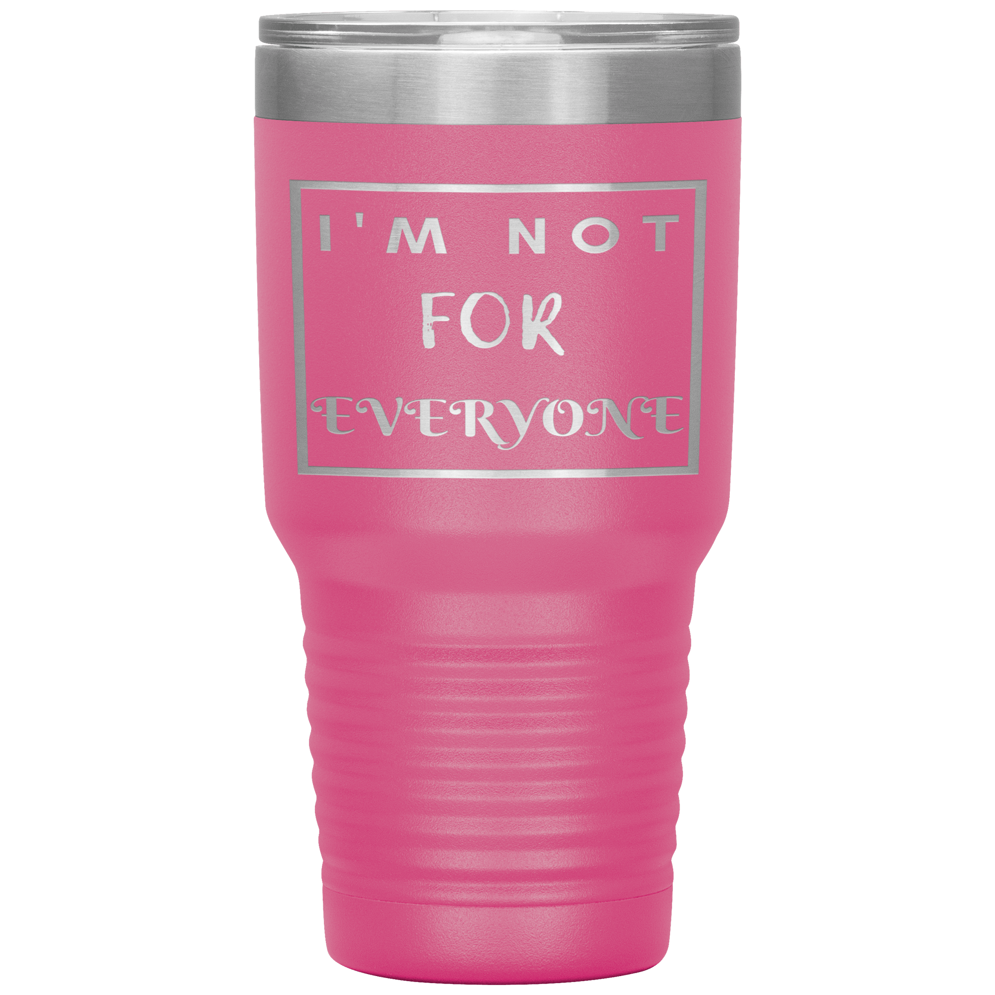 "I'M NOT FOR EVERYONE"TUMBLER