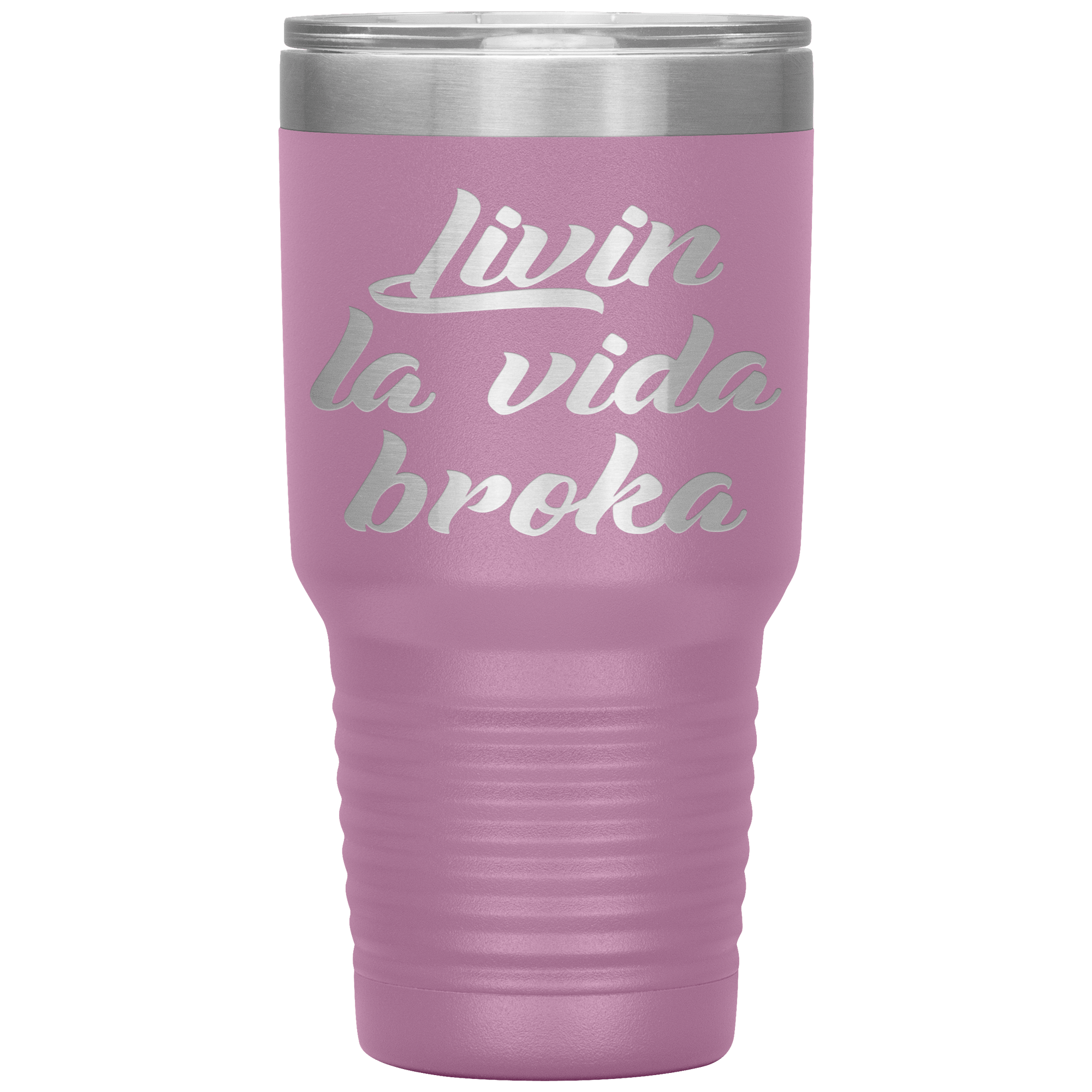 " LIVIN LA VIDA BROKA " TUMBLER