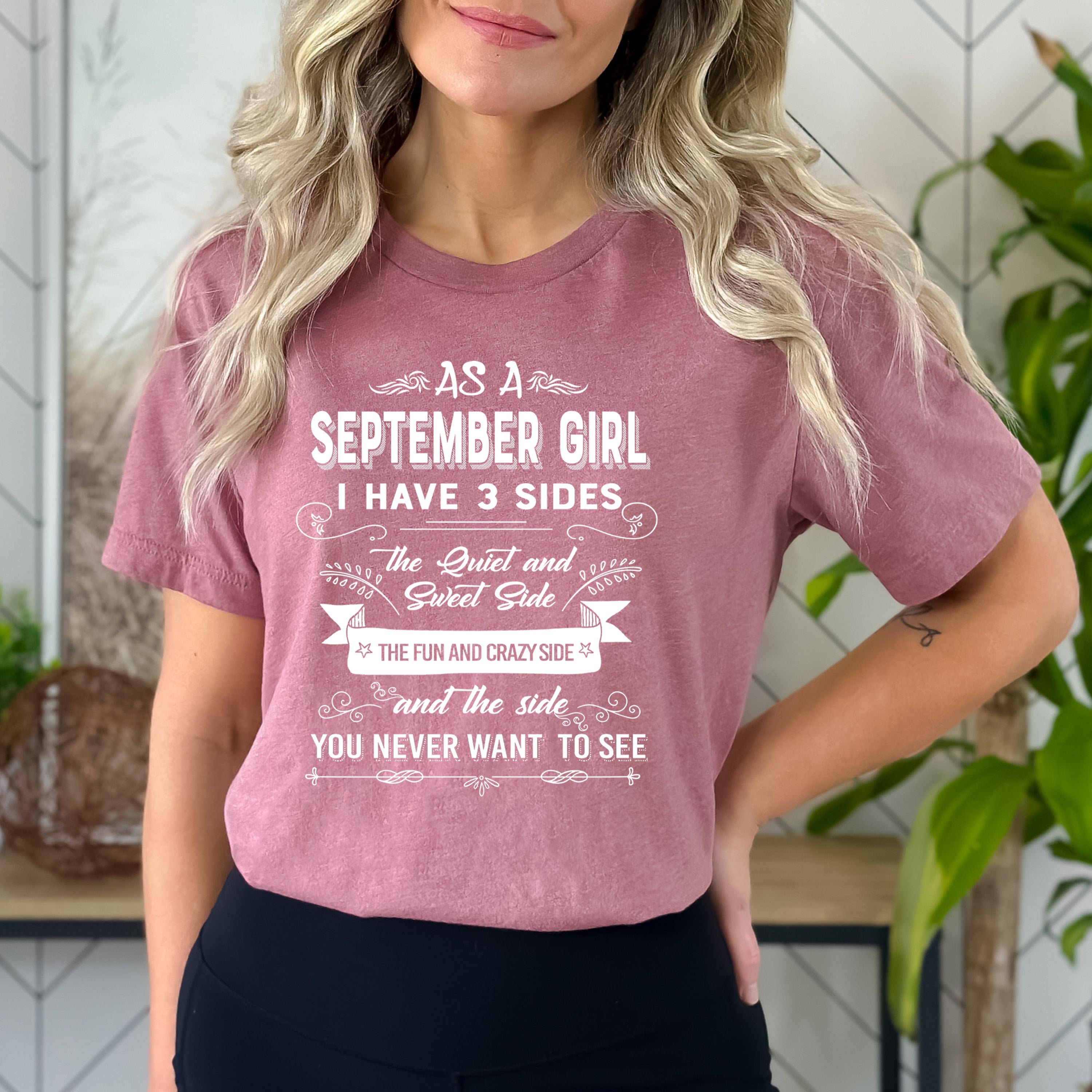 As A September Girl I Have 3 Sides- Bella Canvas Super Soft Cotton