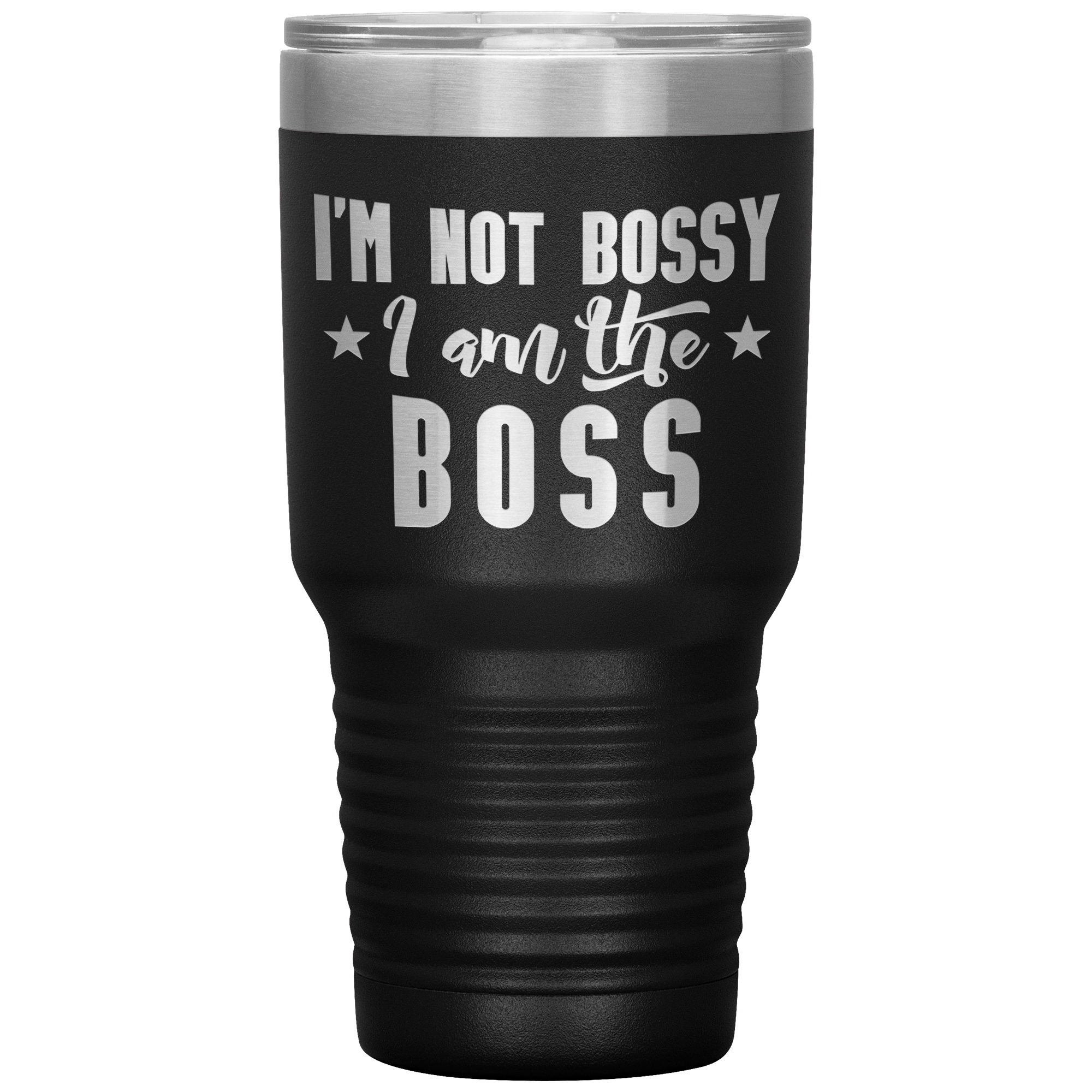 "I'M NOT BOSSY I AM THE BOSS"TUMBLER