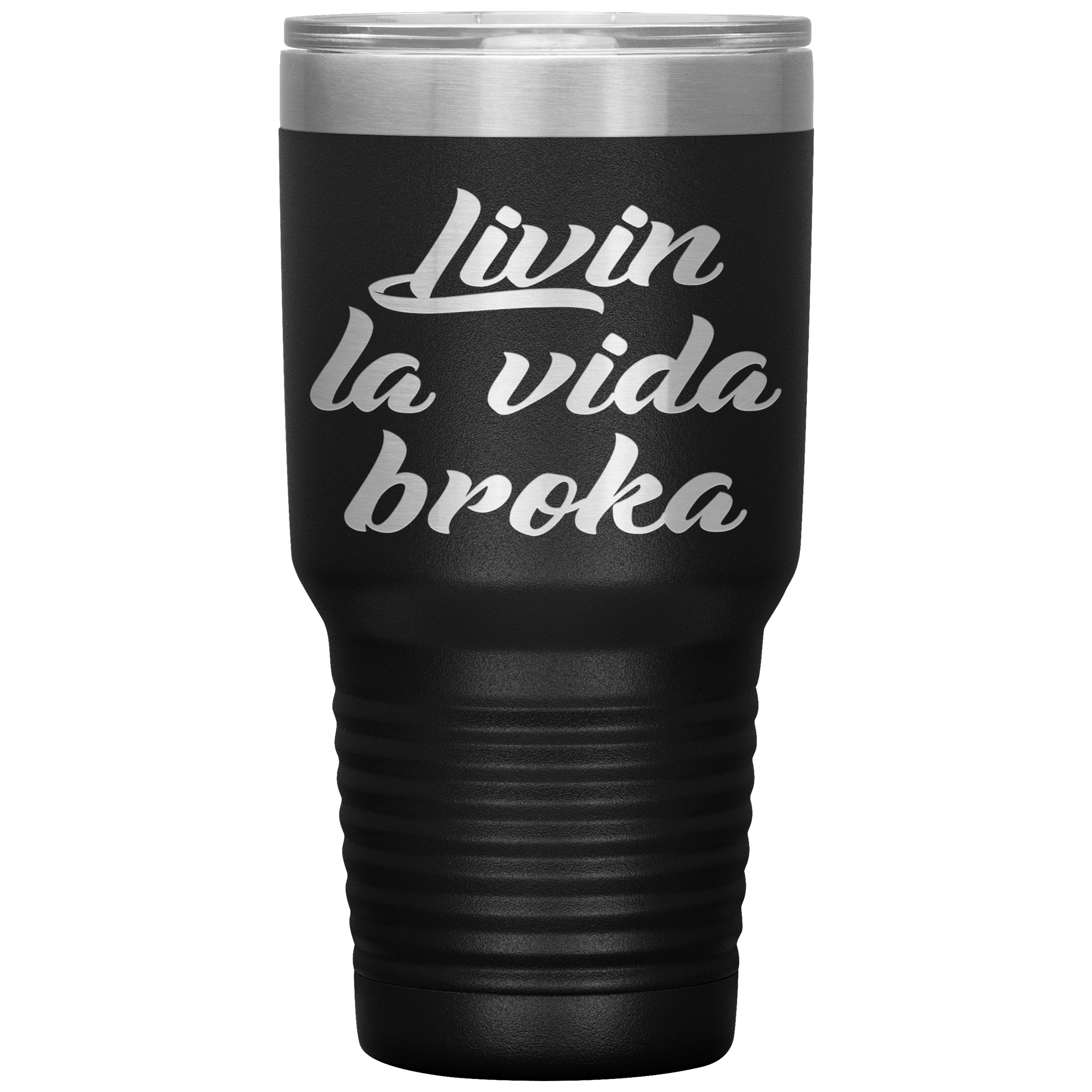 " LIVIN LA VIDA BROKA " TUMBLER