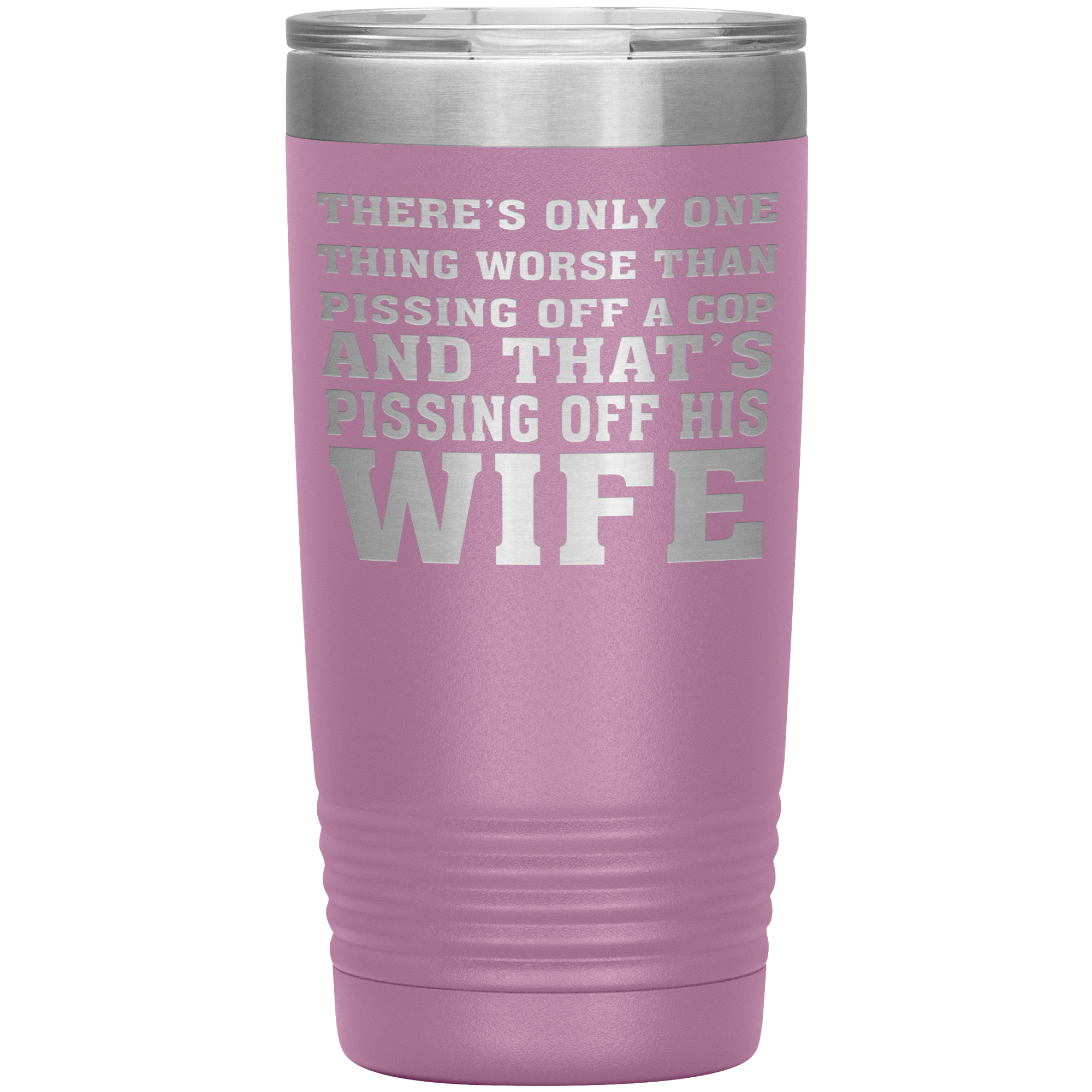 " NOTHING IS MORE WORSE THAN PISSING OF A COP'S WIFE"