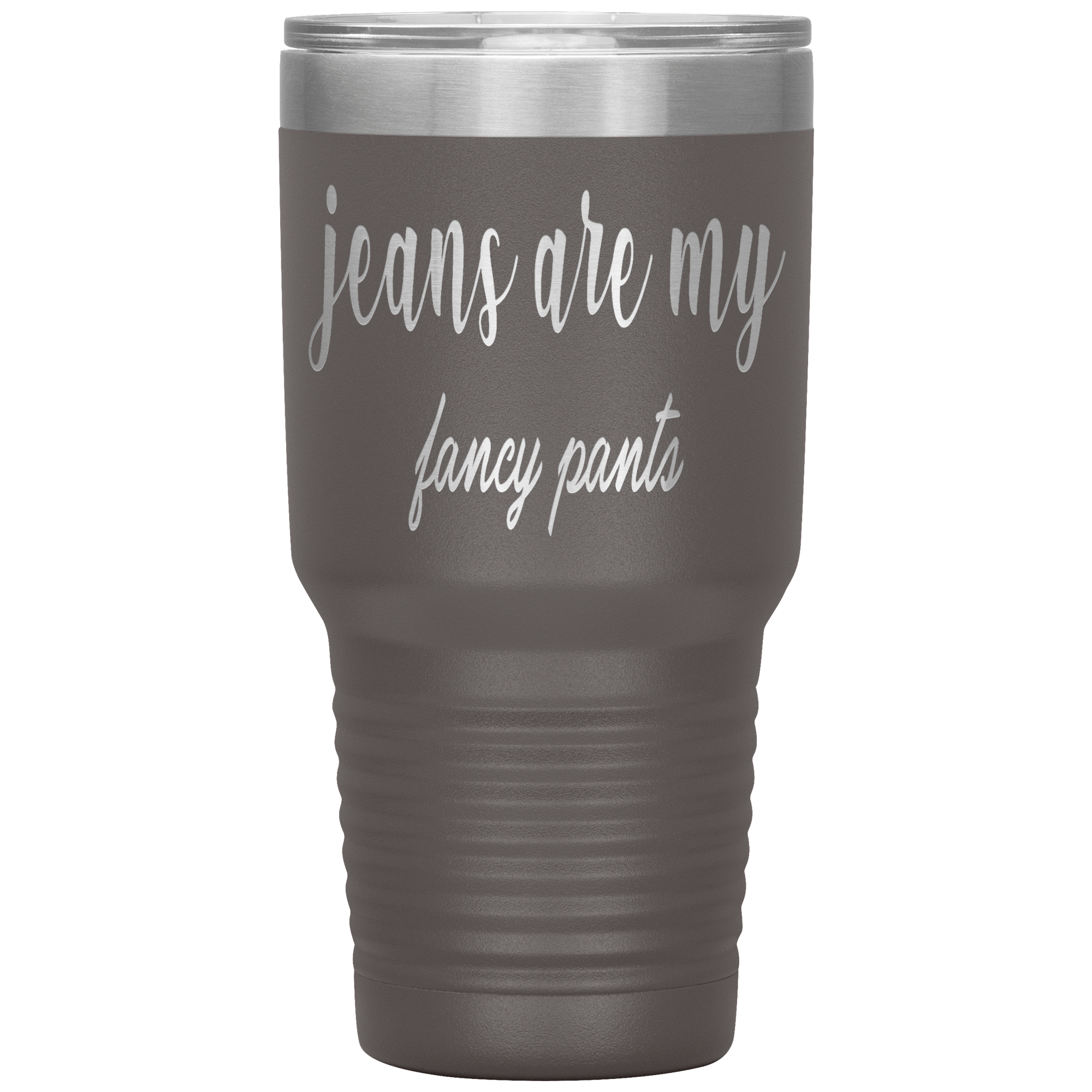 " JEANS ARE MY FANCY PANTS " TUMBLER