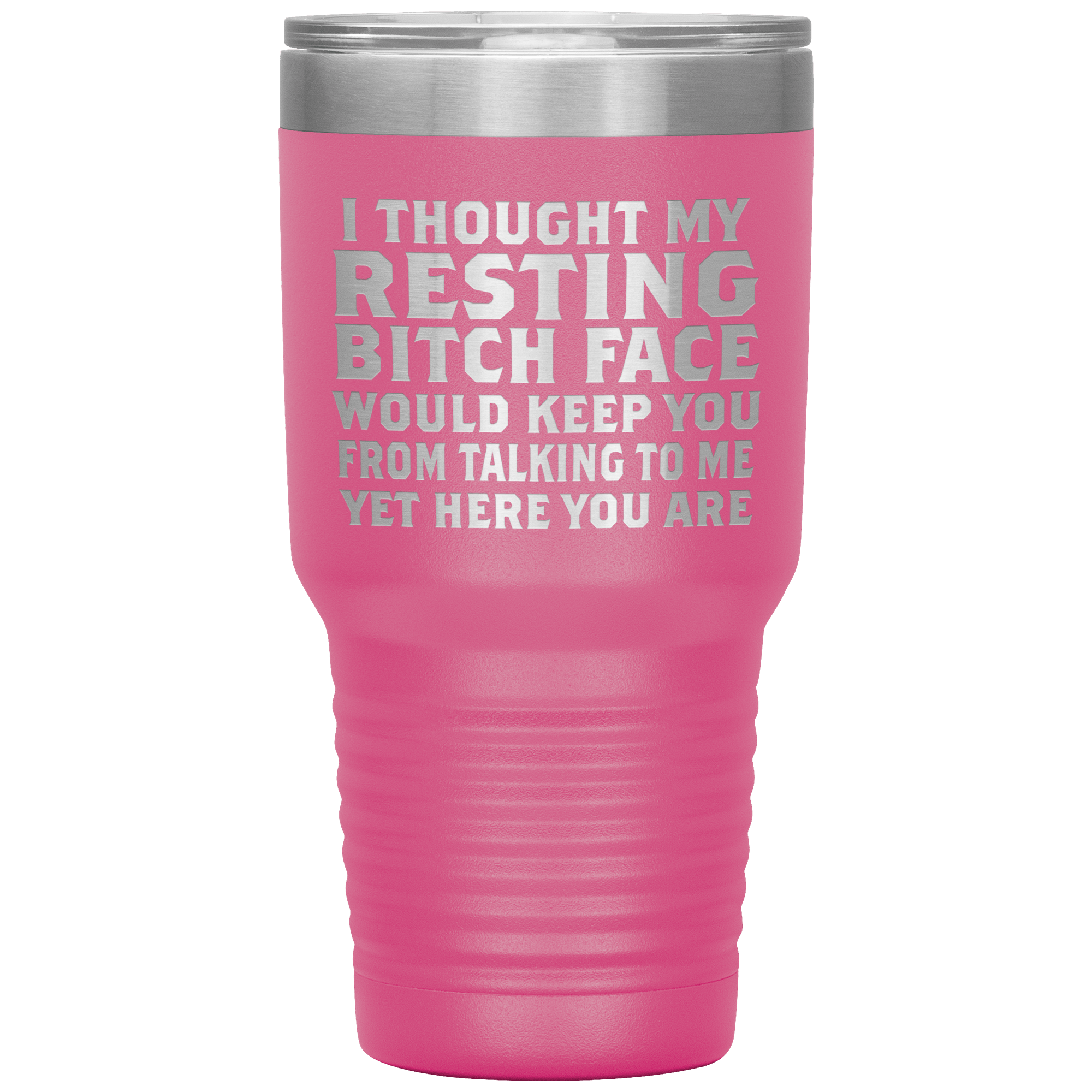 "I THOUGHT MY RESTING BITCH FACE"TUMBLER