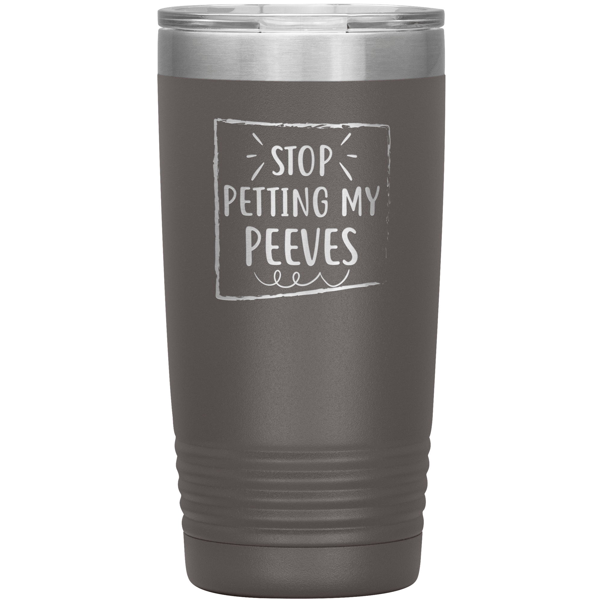 " STOP PETTING MY PEEVES " TUMBLER