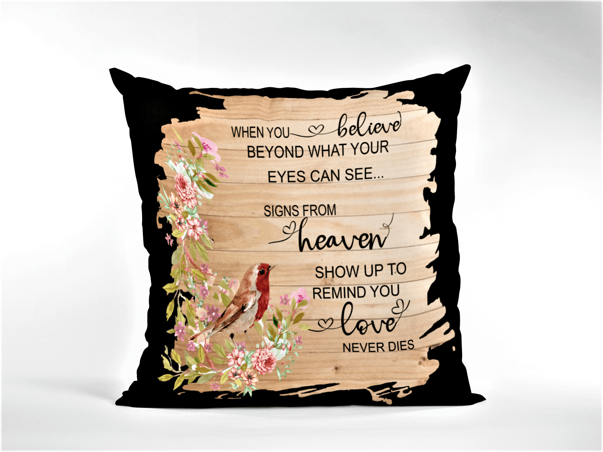 "WHEN YOU BELIEVE BEYOND WHAT YOUR"- Pillow.