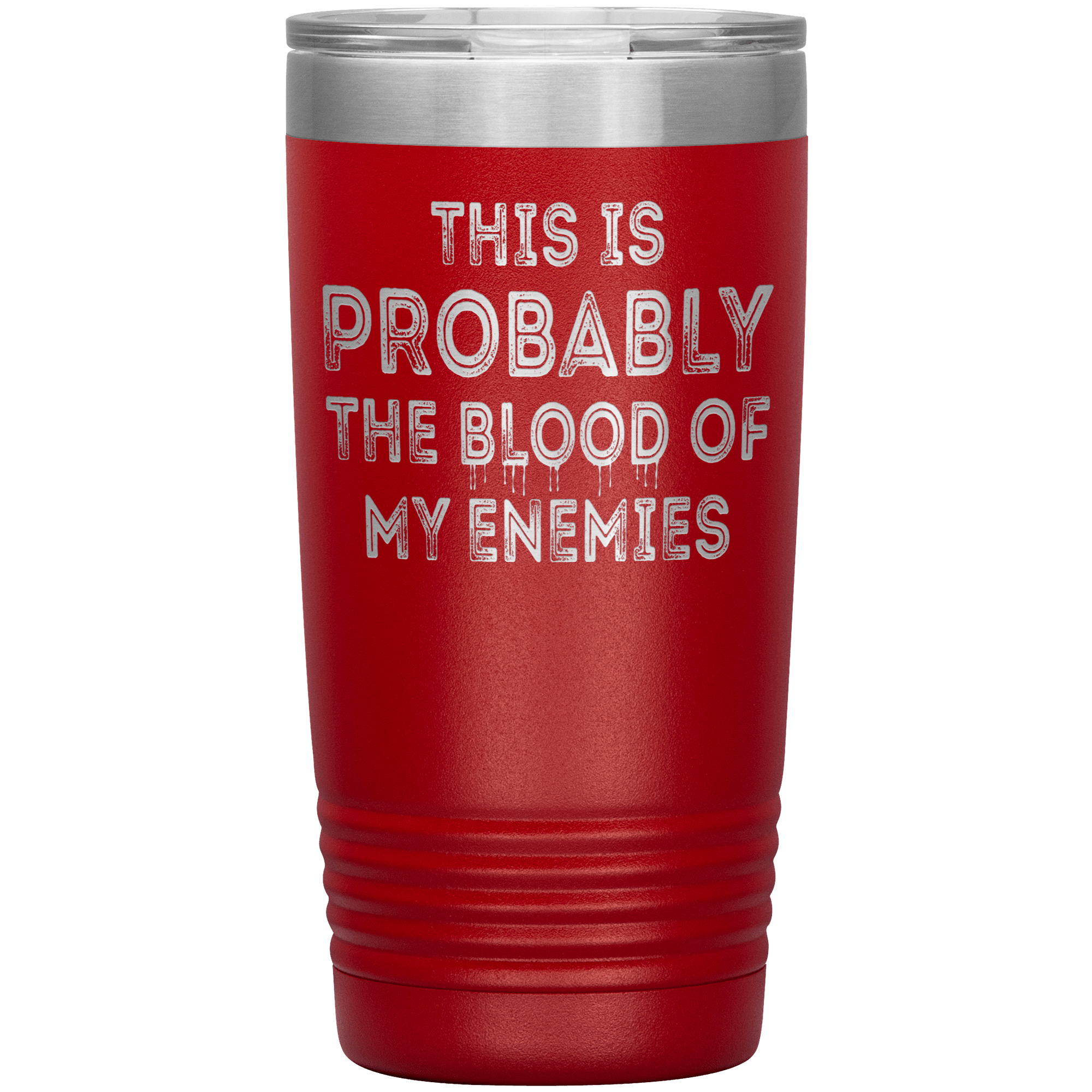 " THE BLOOD OF MY ENEMIES " TUMBLER