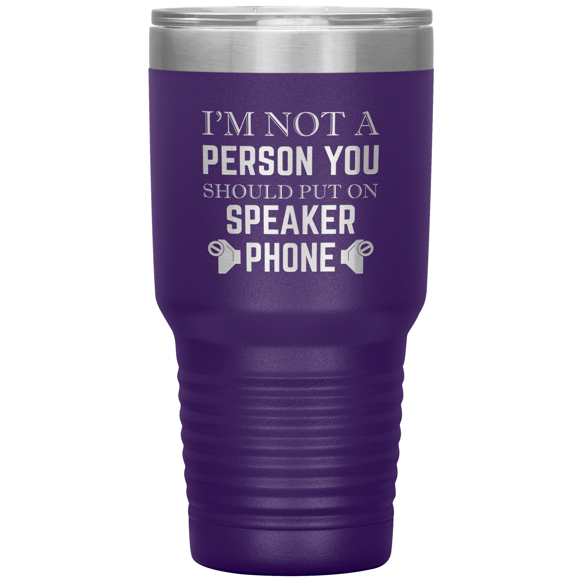 I'M NOT A SPEAKER PHONE PERSON - TUMBLER