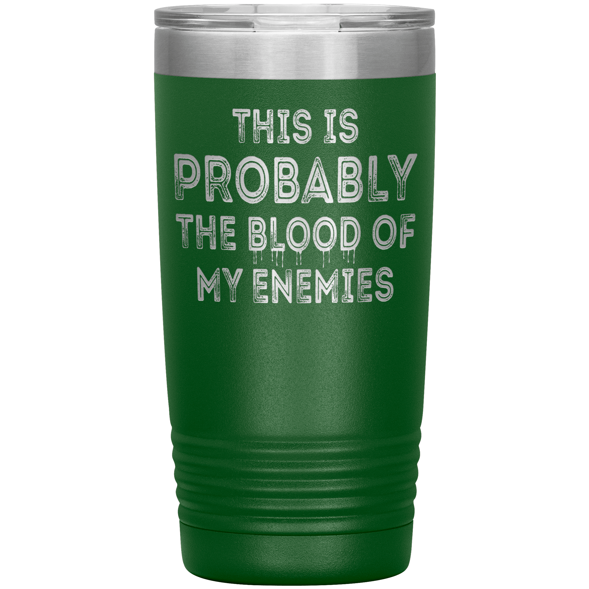 " THE BLOOD OF MY ENEMIES " TUMBLER