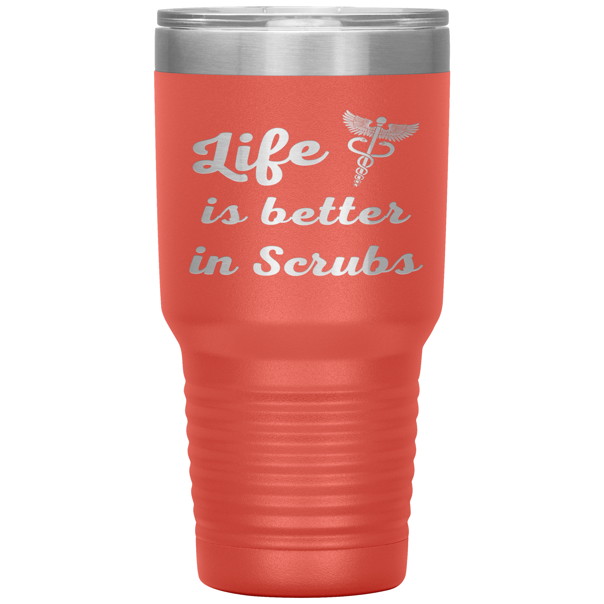 "Life is better in scrubs" Tumbler