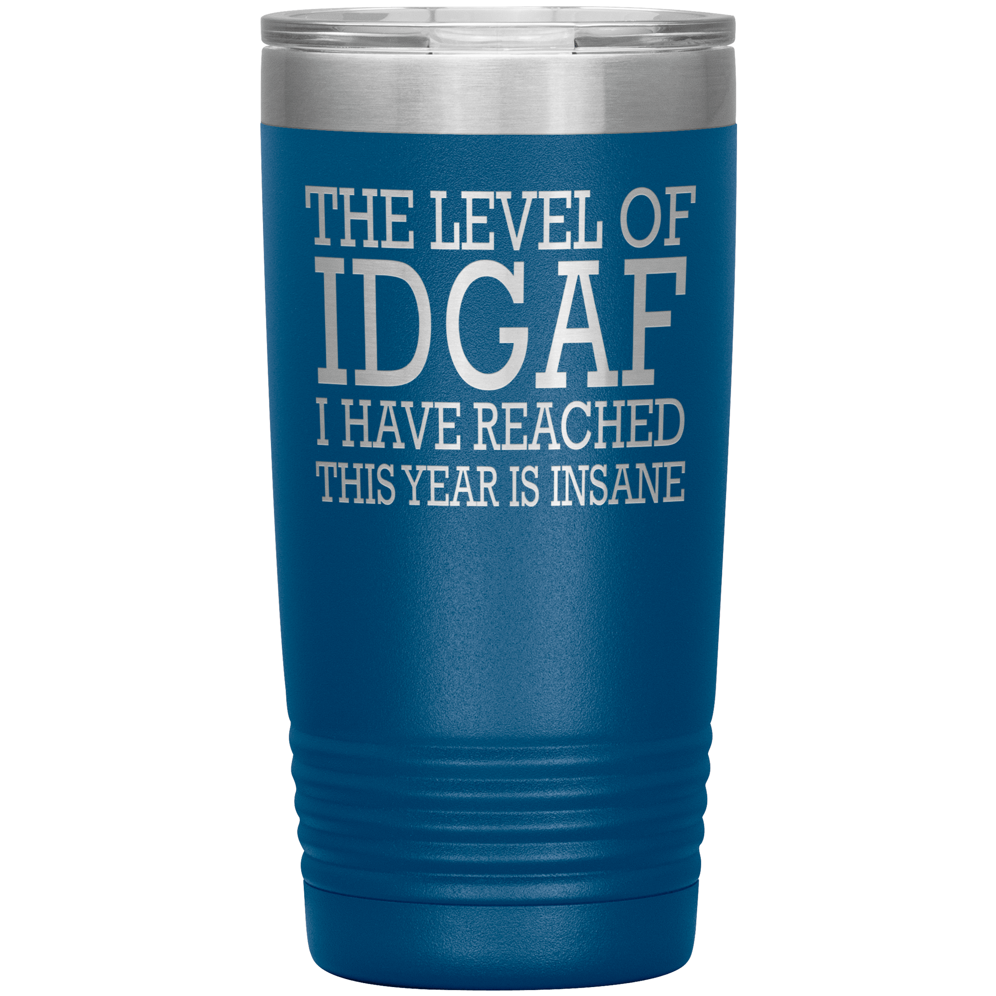 "THE LEVEL OF IDGAF I HAVE REACHED THIS YEAR IS INSANE"TUMBLER