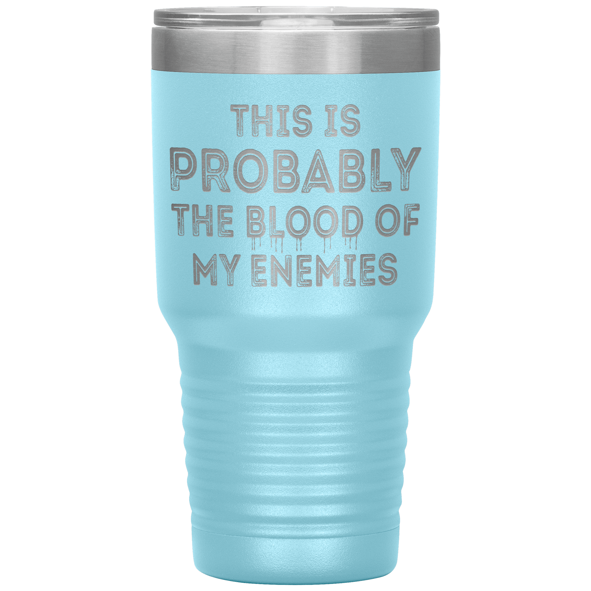 " THE BLOOD OF MY ENEMIES " TUMBLER