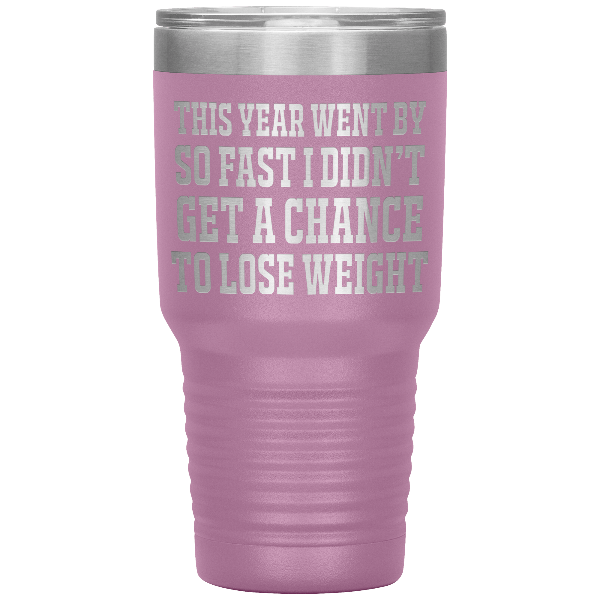 DIDN'T GET THE CHANCE TO LOSE WEIGHT - TUMBLER