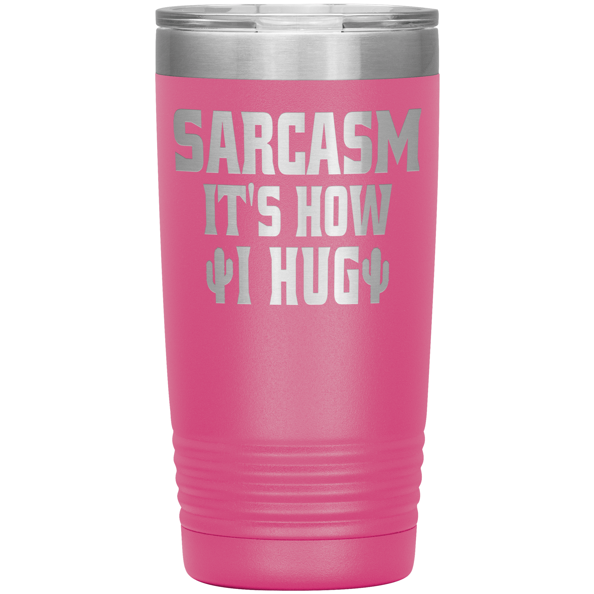 " SARCASM IT'S HOW I HUG " TUMBLER