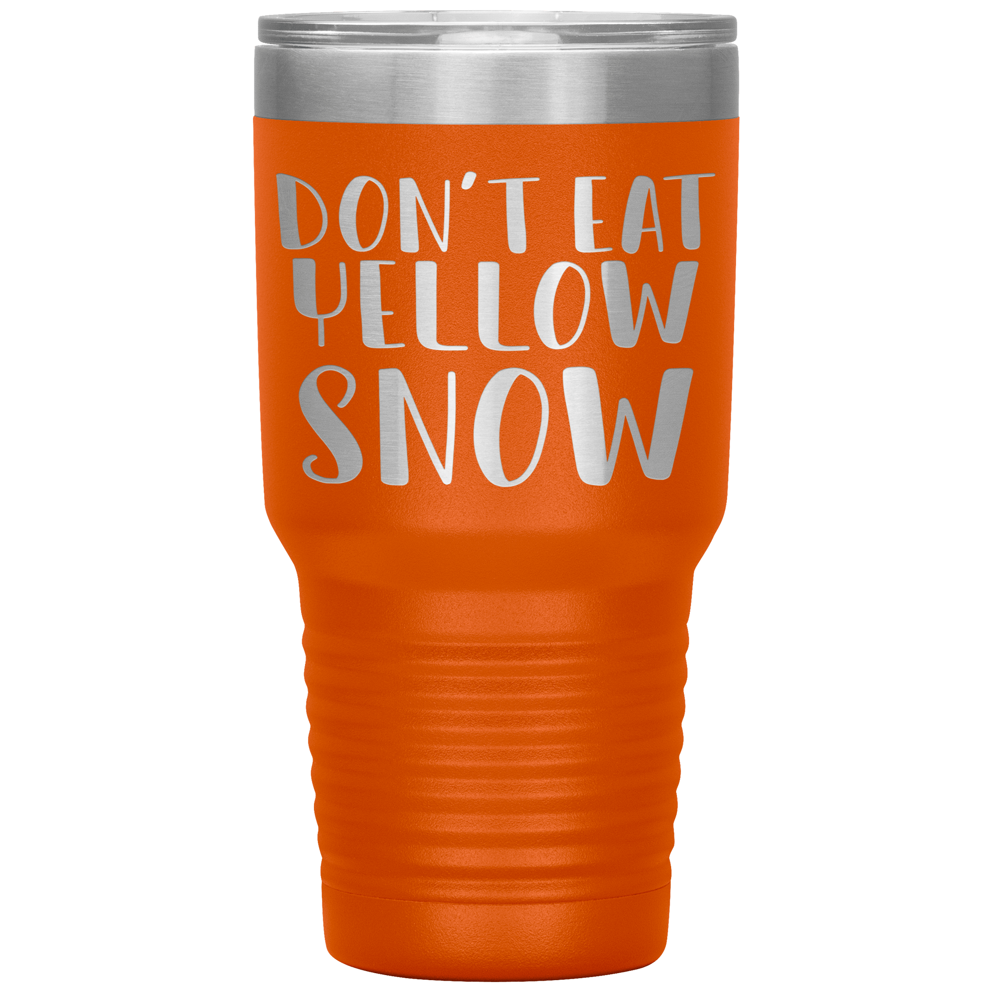 " DON'T EAT YELLOW SNOW " TUMBLER