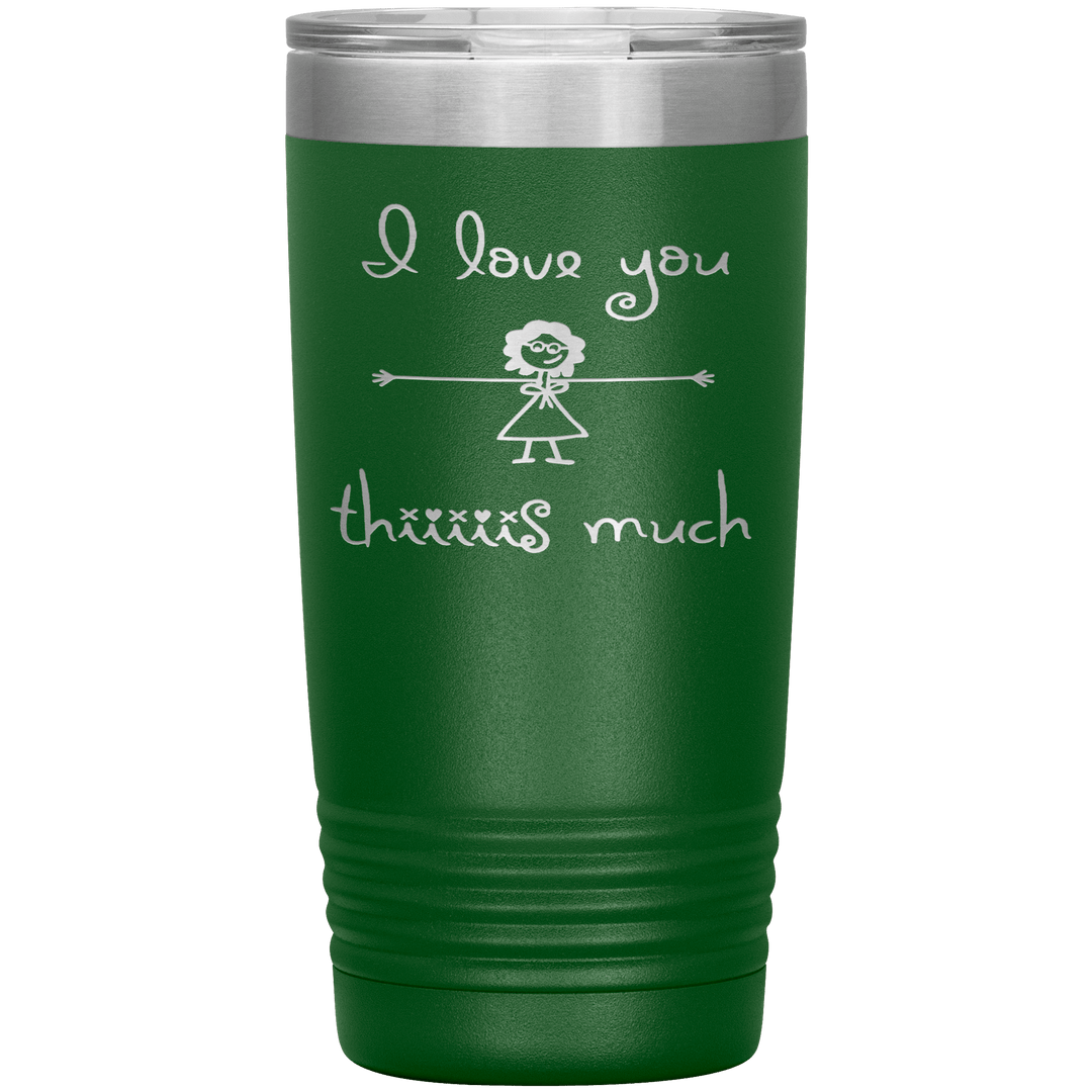 "I LOVE YOU THIS MUCH" Tumbler