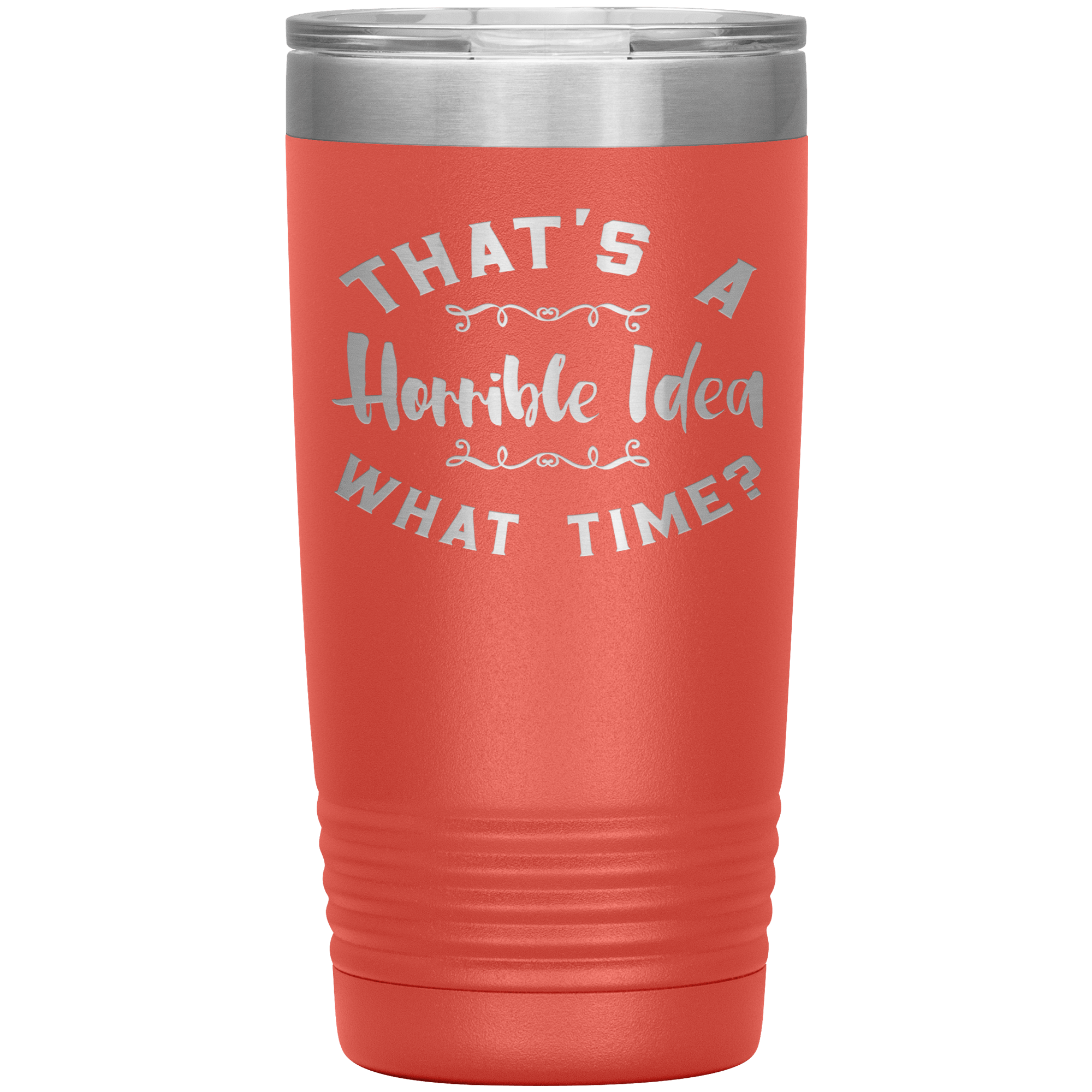 "THAT'S A HORRIBLE IDEA WHAT TIME?"TUMBLER