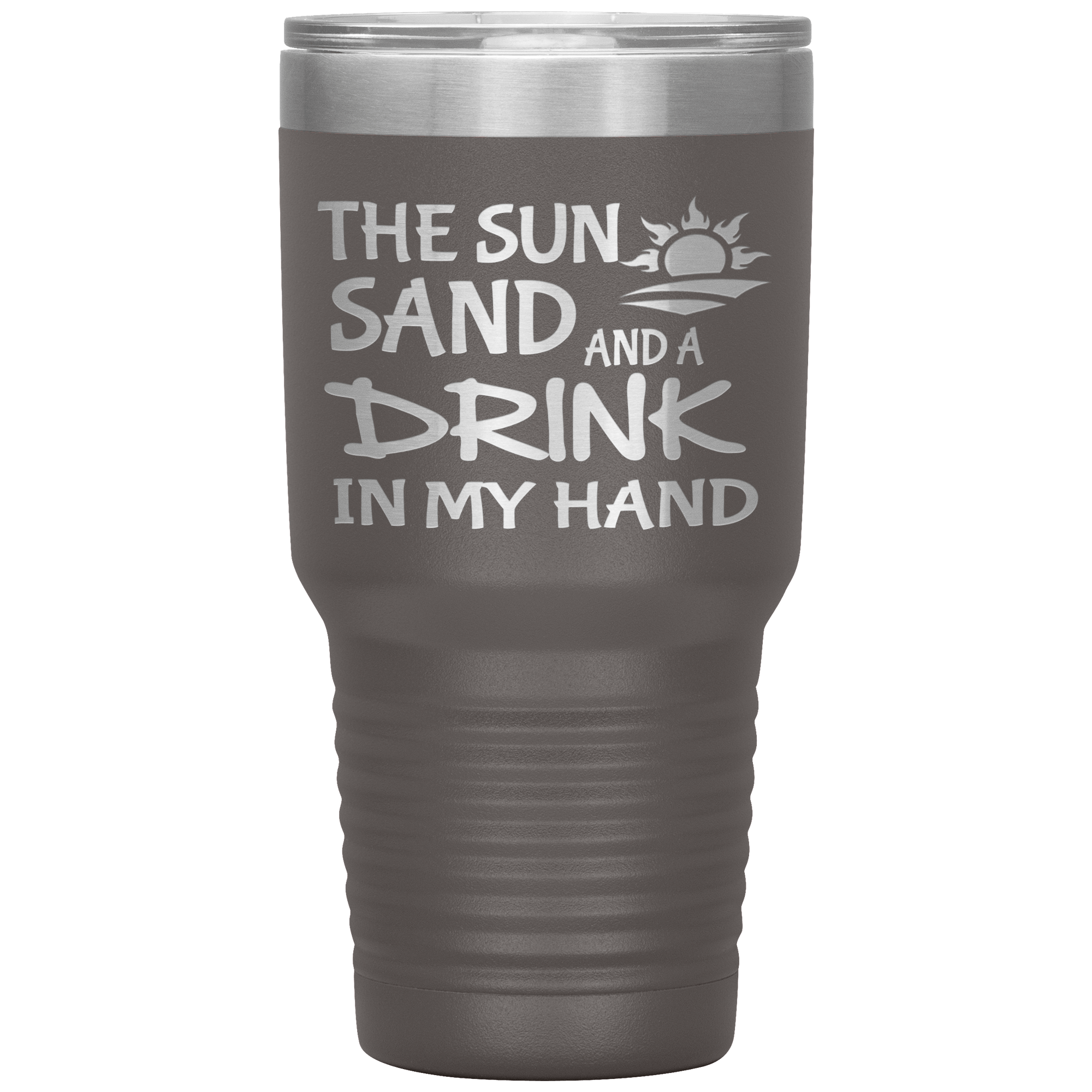 "THE SUN SAND AND A DRINK IN MY HAND" Tumbler