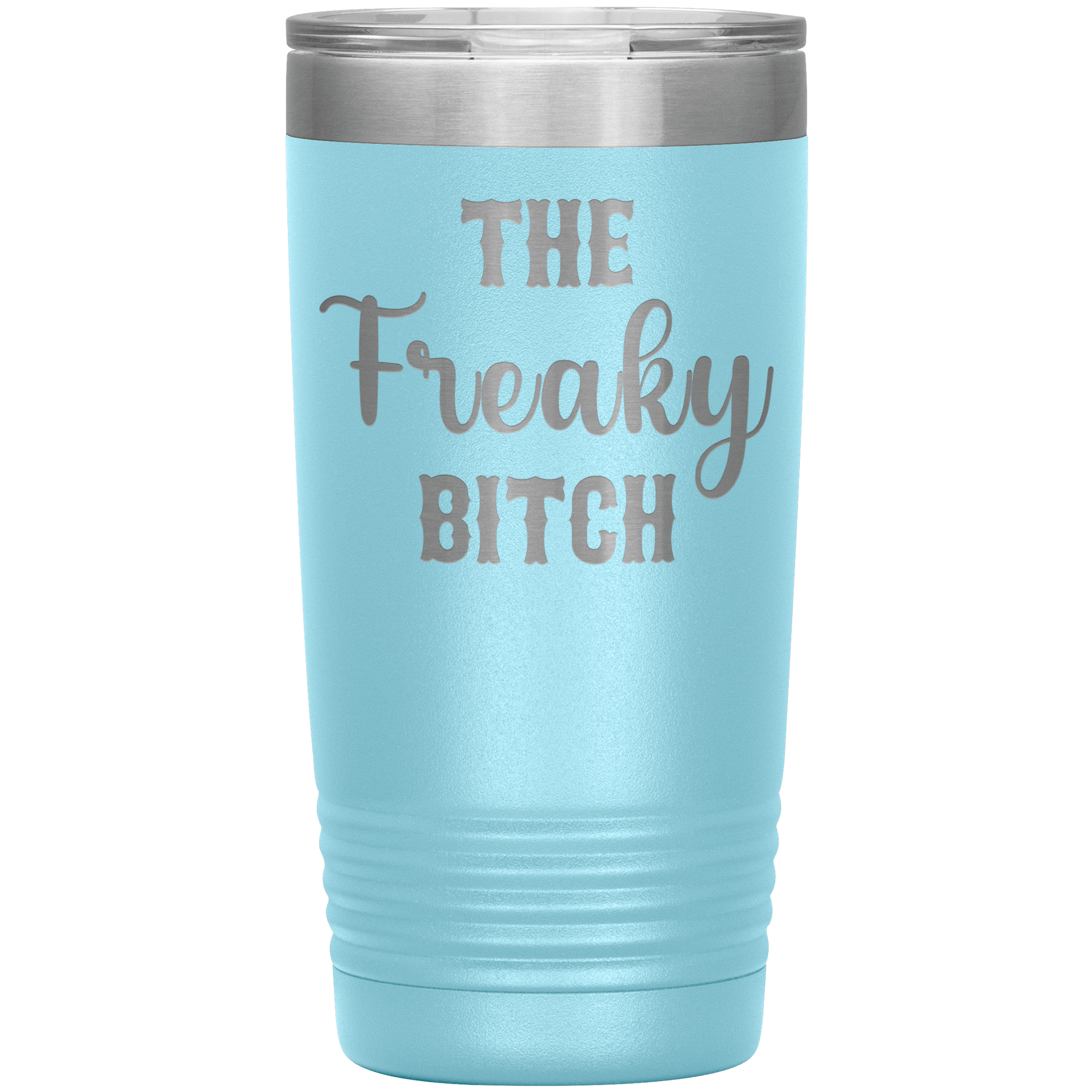 "The Freaky Bitch" Tumbler