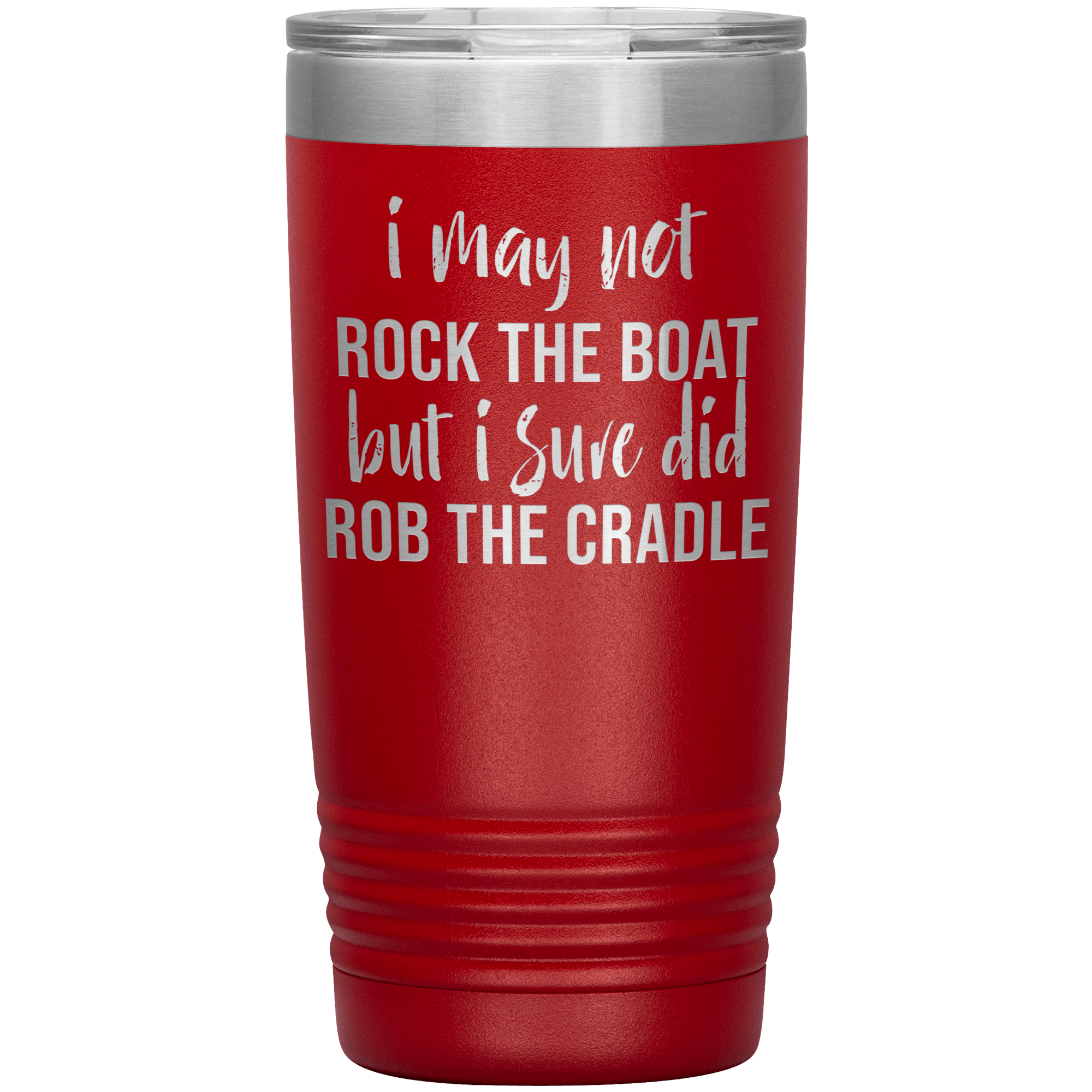 " I SURE DID ROBE THE CRADLE " TUMBLER