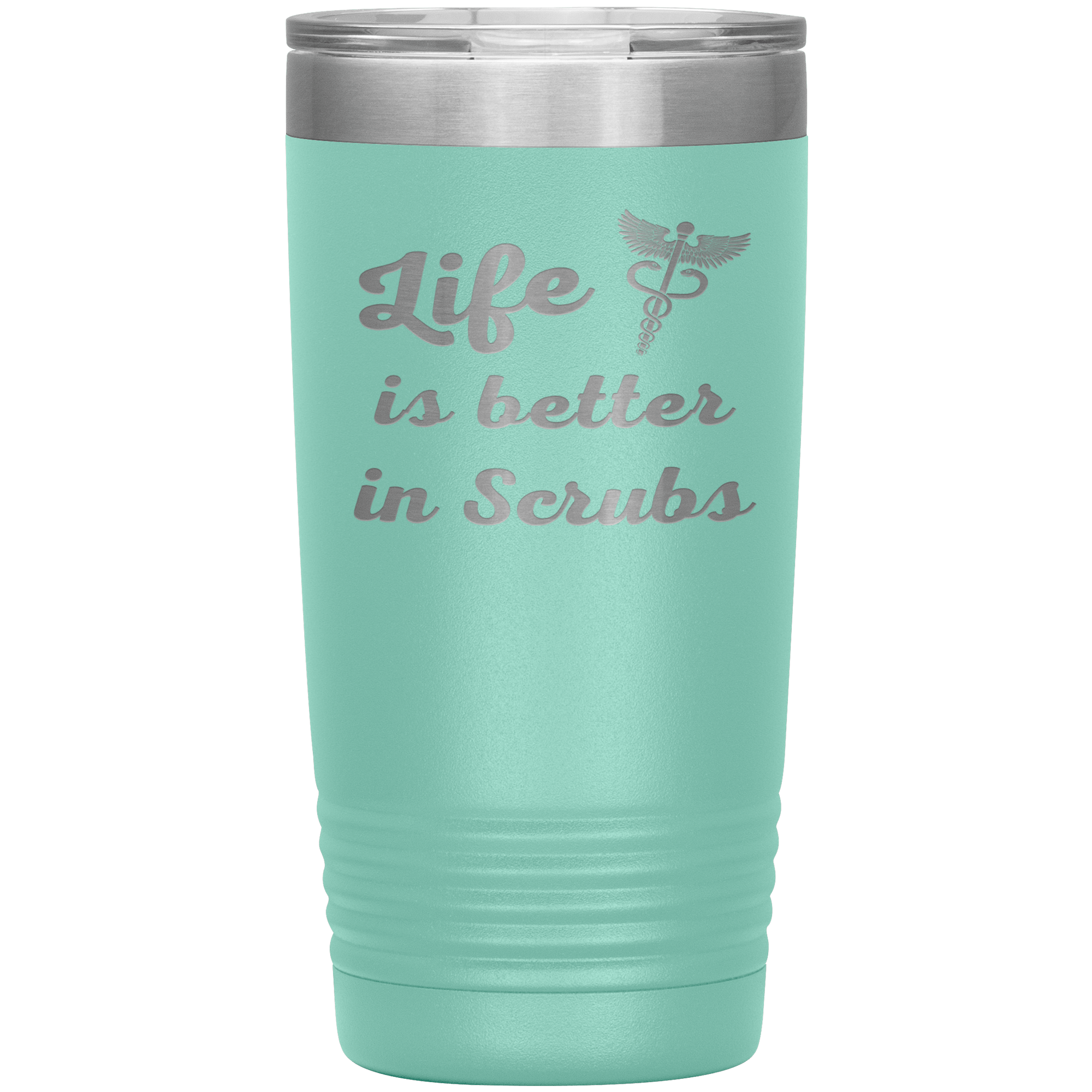 "Life is better in scrubs" Tumbler