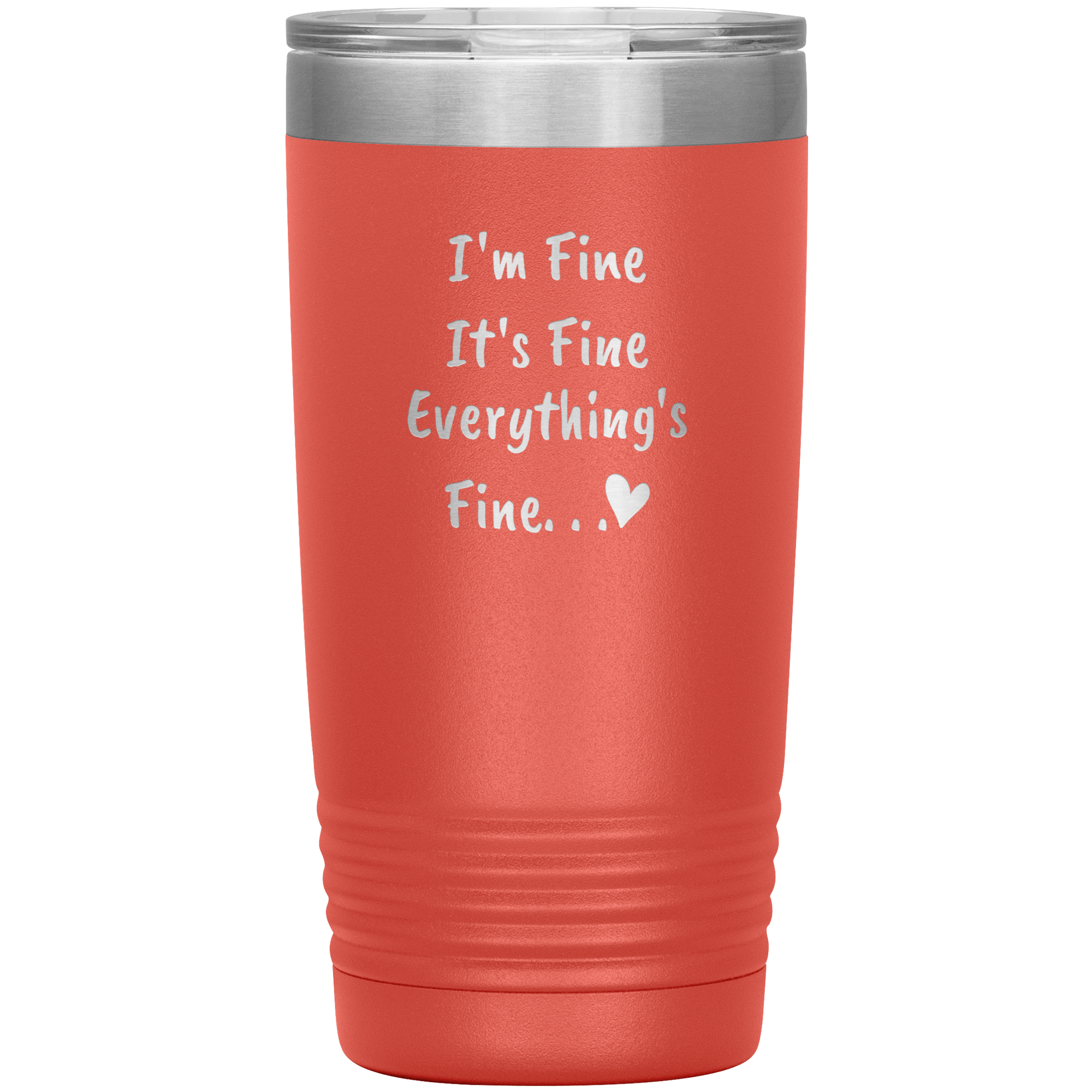 EVERYTHING IS FINE - TUMBLER