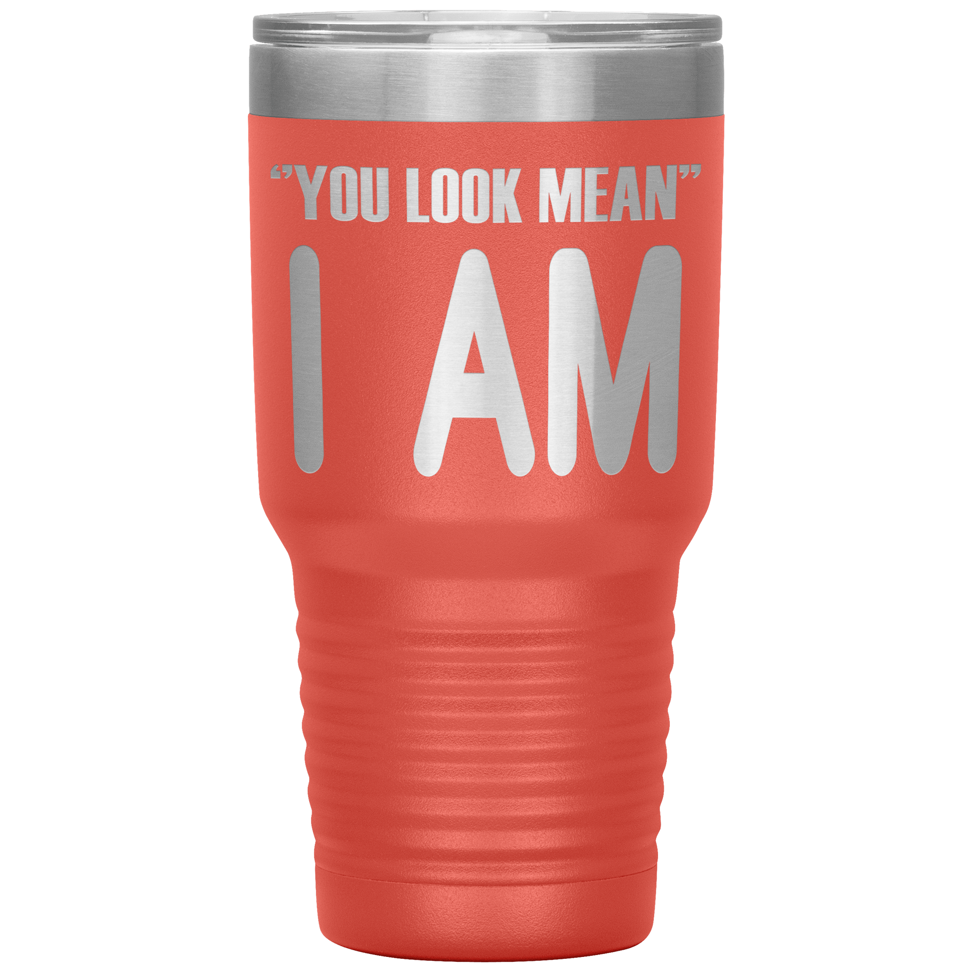 " YOU LOOK MEAN I AM " TUMBLER