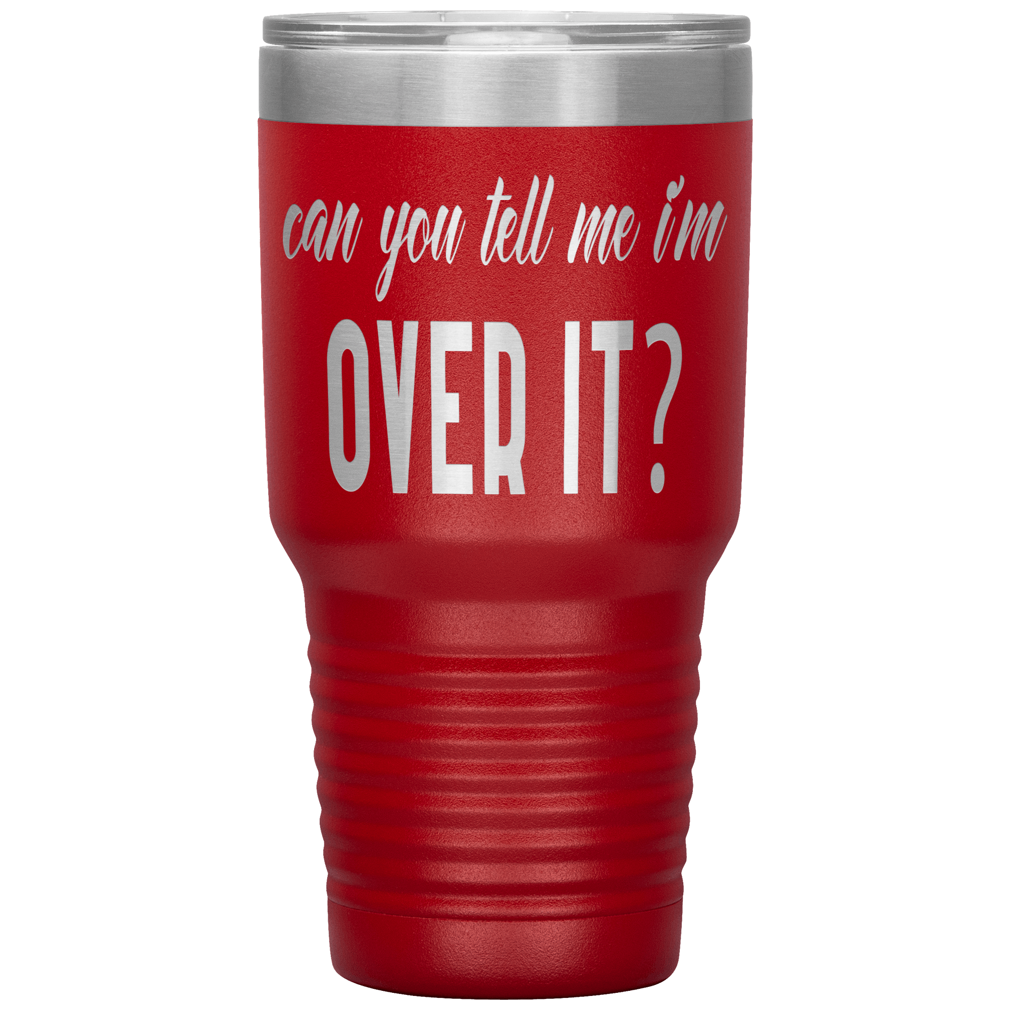 "OVER IT " Tumbler