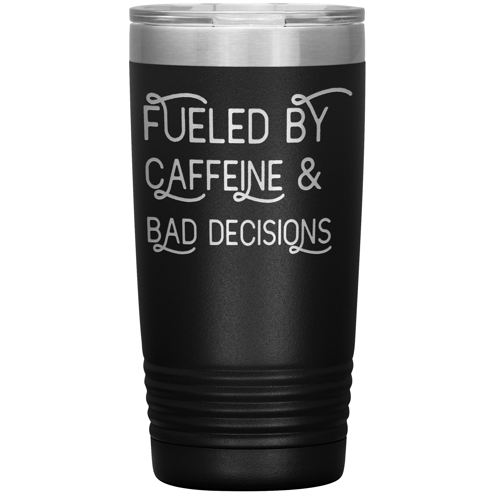 FUELED BY CAFFEINE AND BAD DECISIONS - TUMBLER