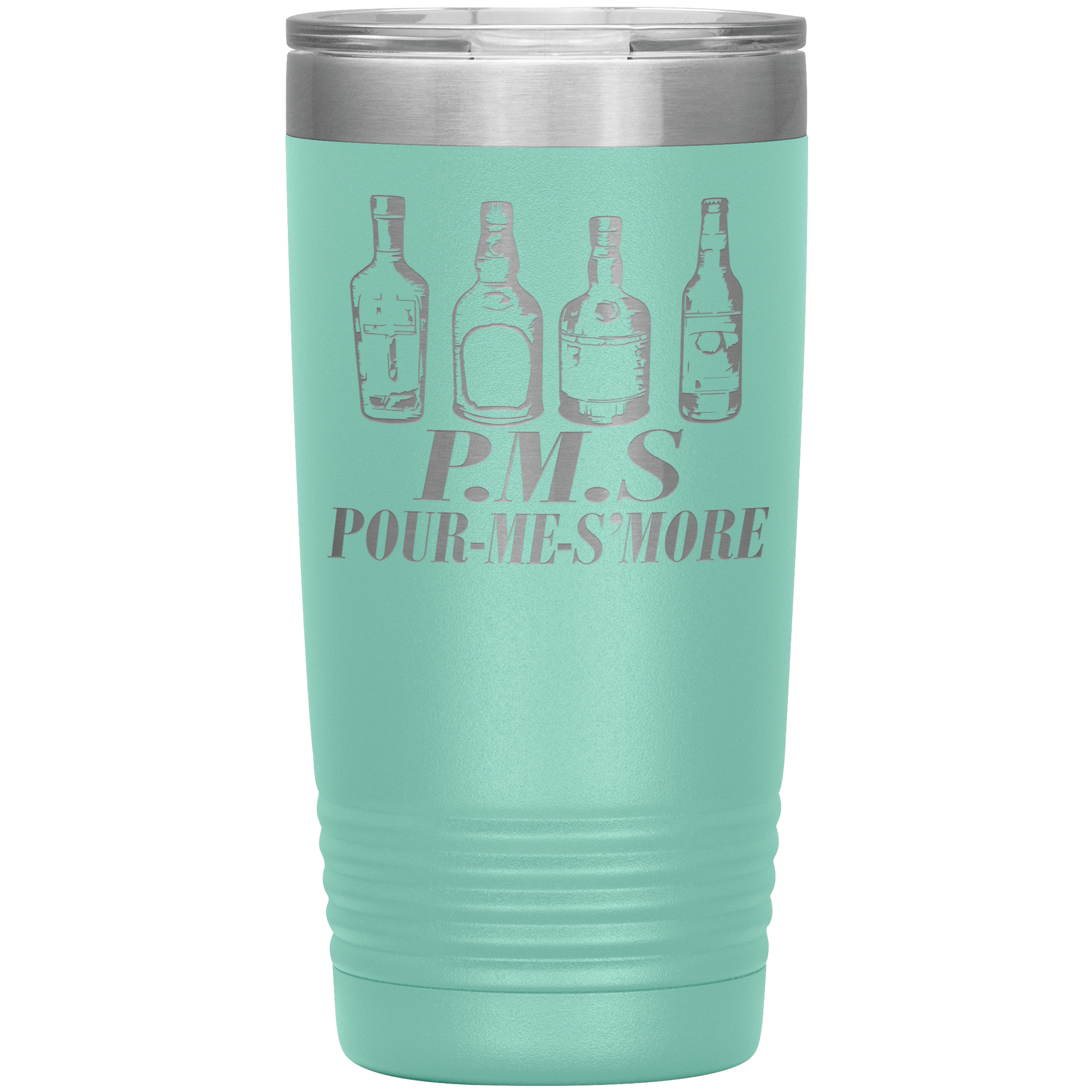 " P.M.S  POUR-ME -S'MORE " TUMBLER