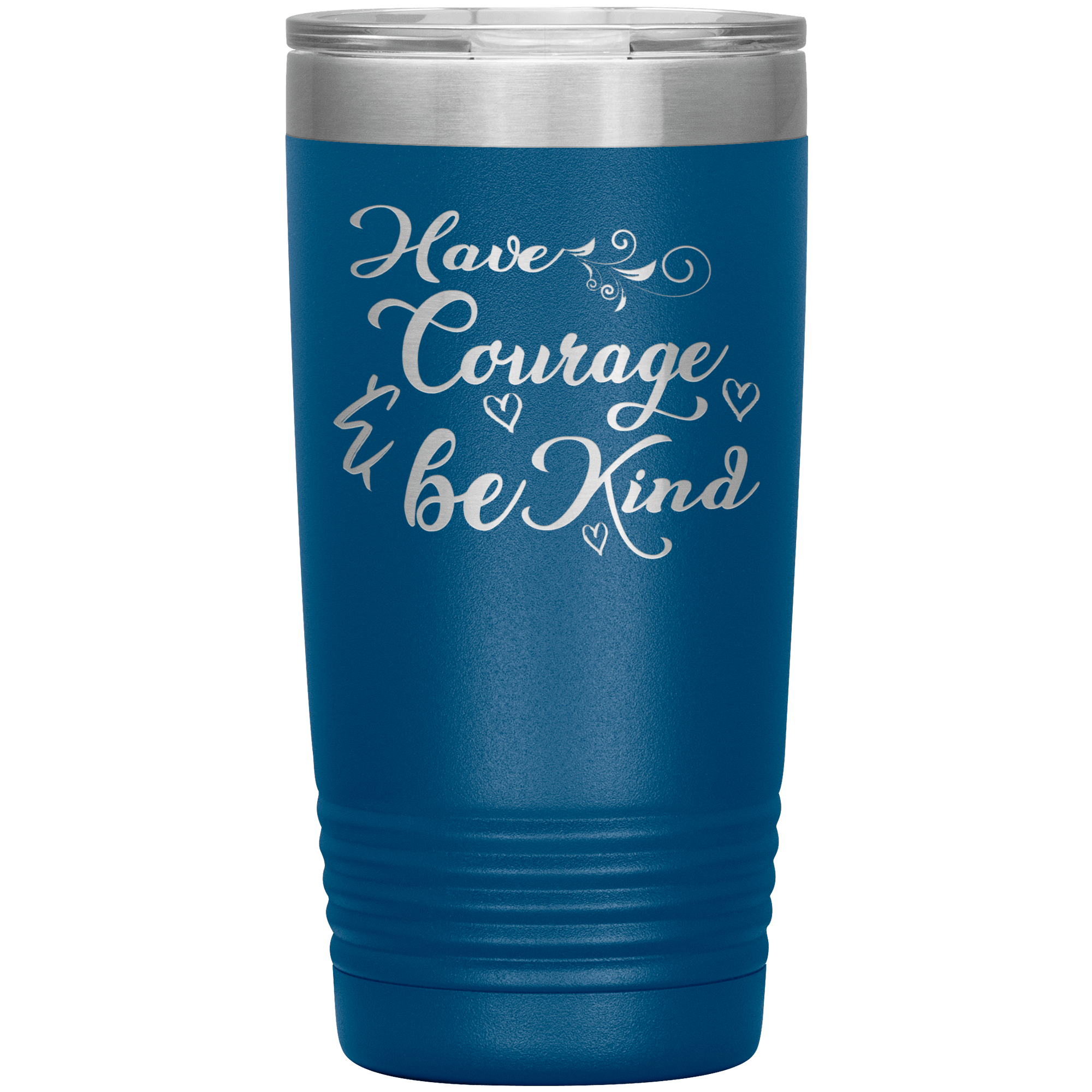 "Have Courage & Be Kind" Tumbler