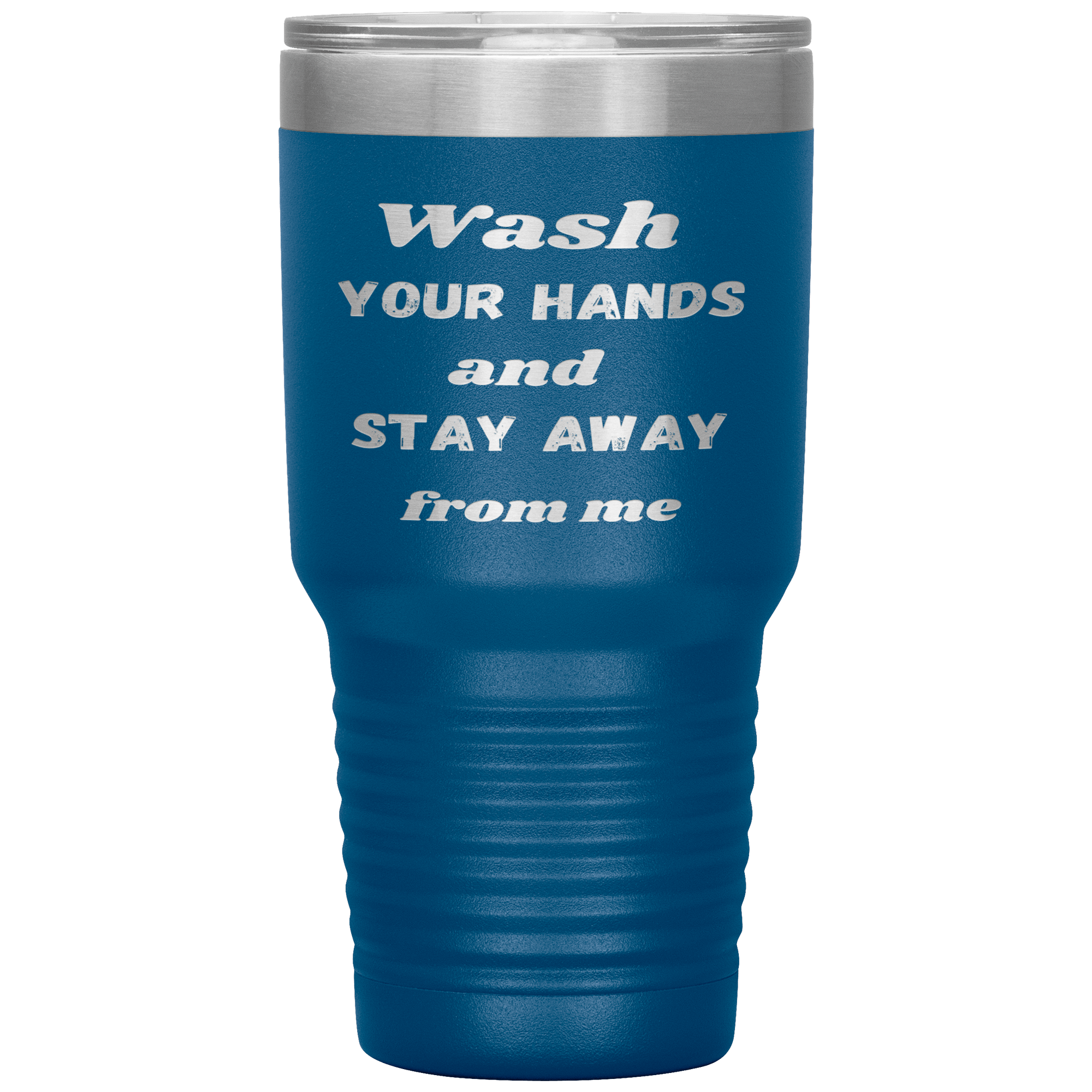 "WASH YOUR HANDS "Tumbler