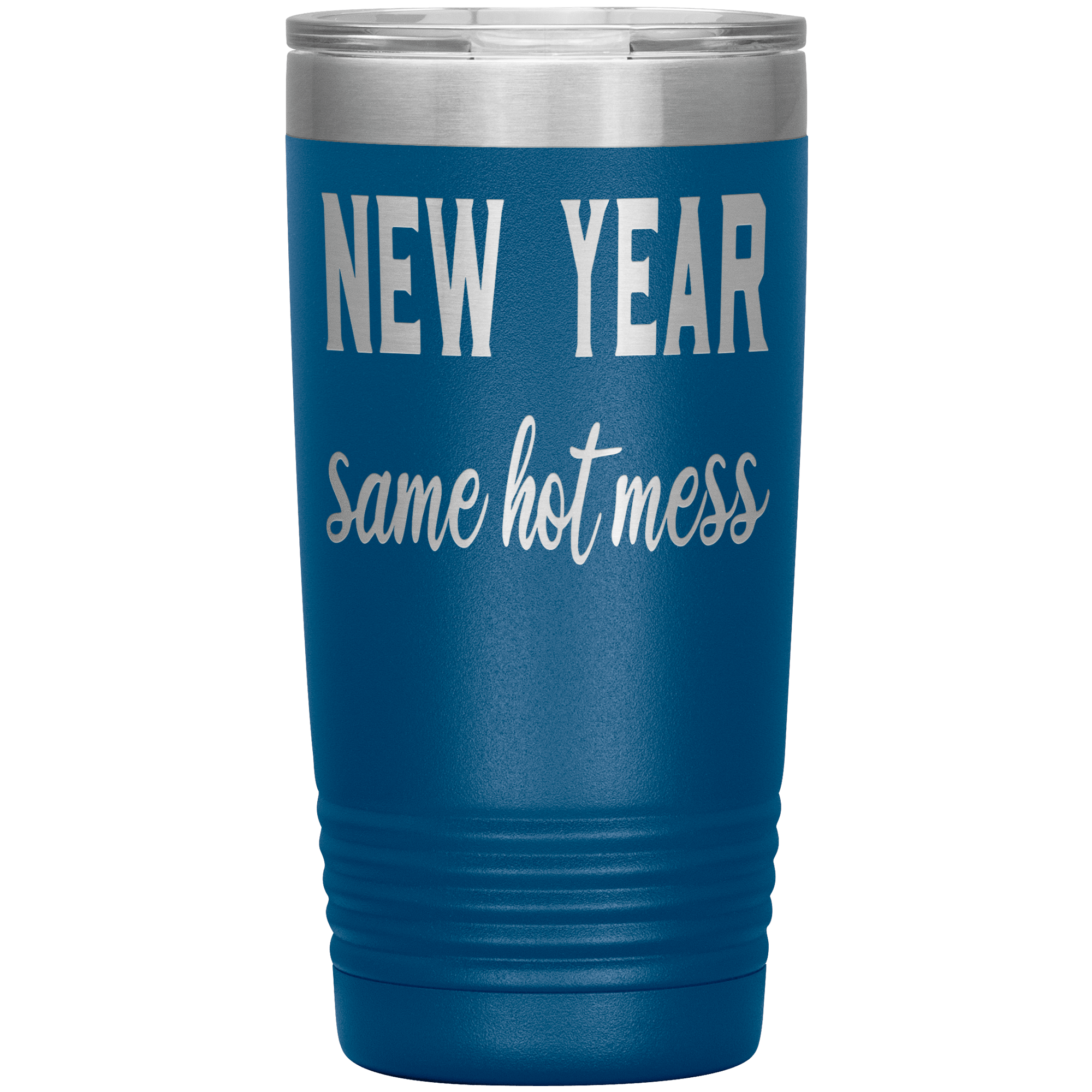 " NEW YEAR SAME HOT MESS " TUMBLER