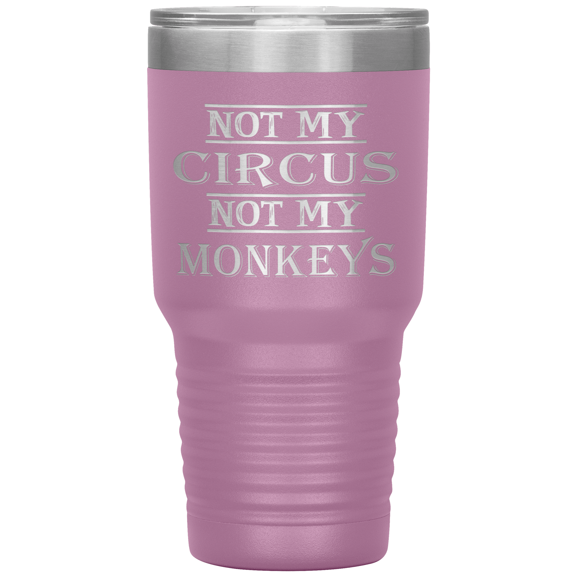 "Not My Circus Not My Monkeys" Tumbler