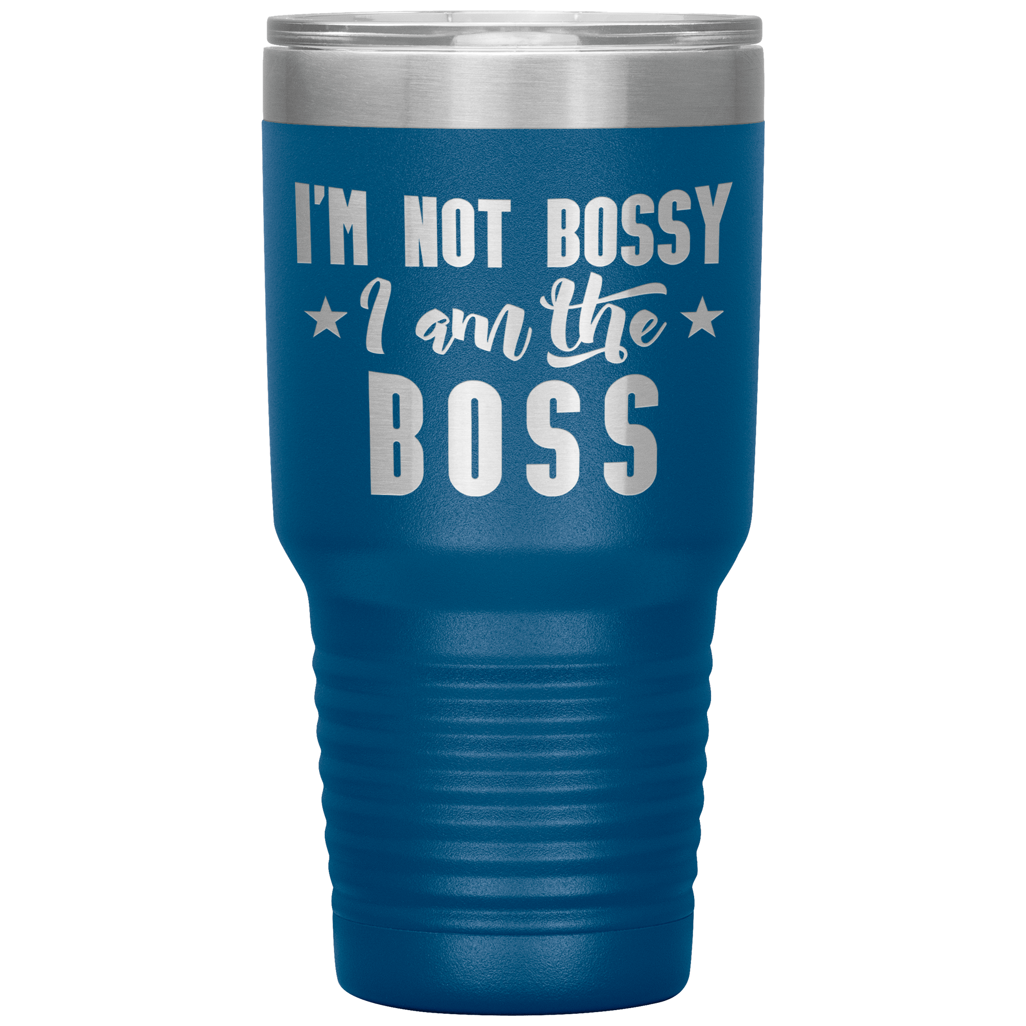 "I'M NOT BOSSY I AM THE BOSS"TUMBLER