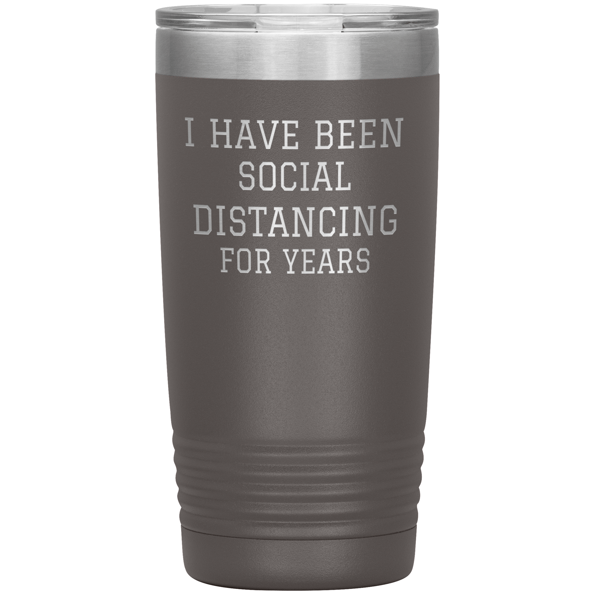 "I HAVE BEEN SOCIAL DISTANCING FOR YEARS"Tumbler