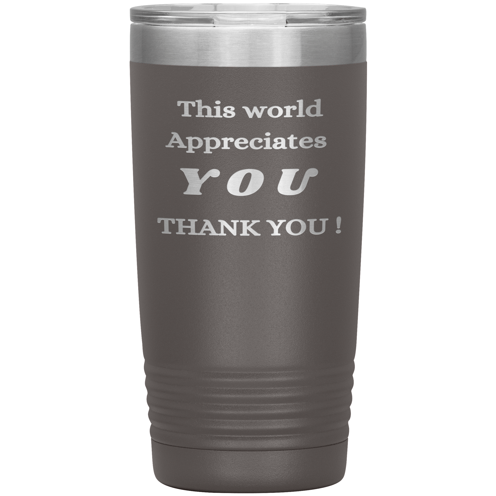 "This World Appreciates You" Tumbler