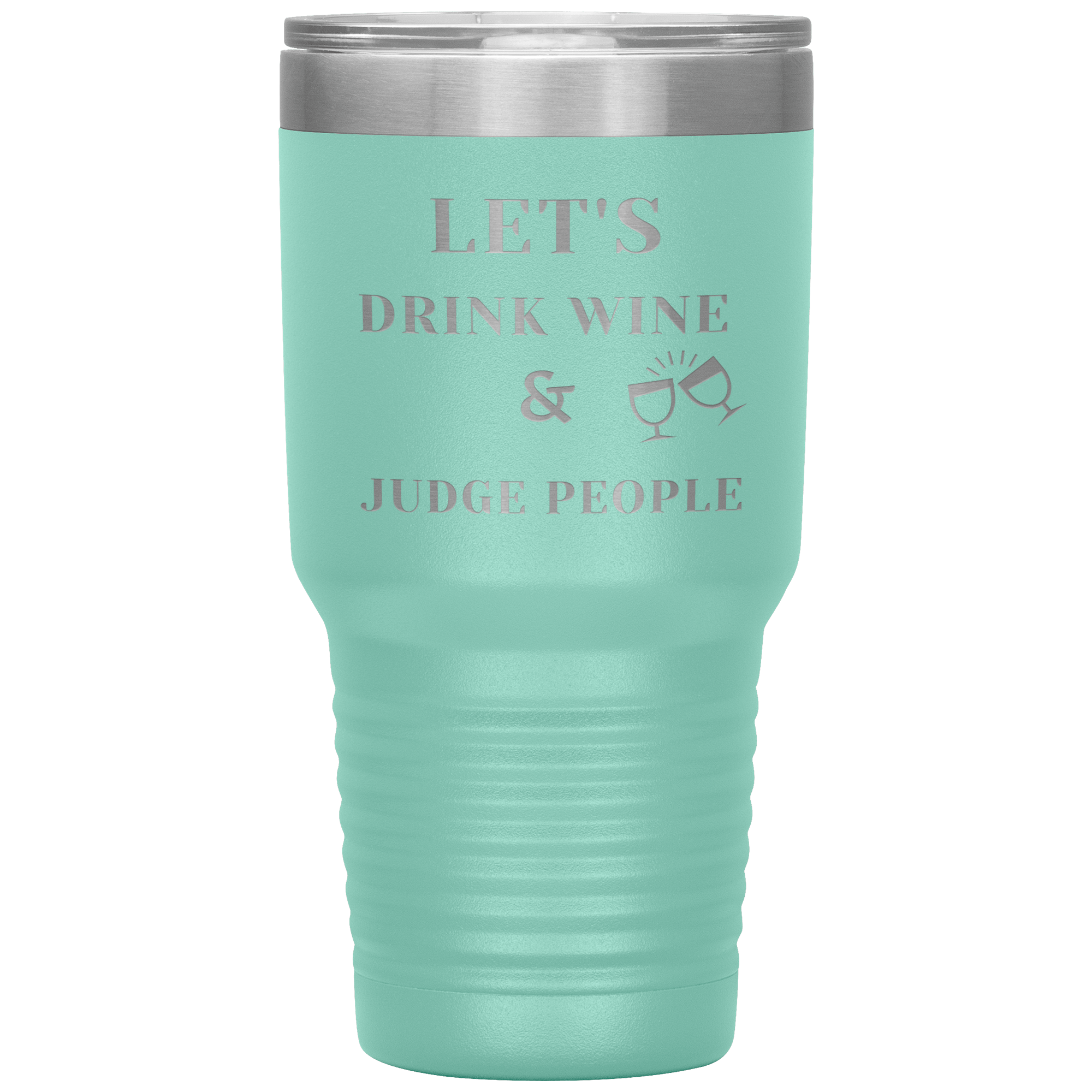 "LET'S DRINK WINE & JUDGE PEOPLE"Tumbler