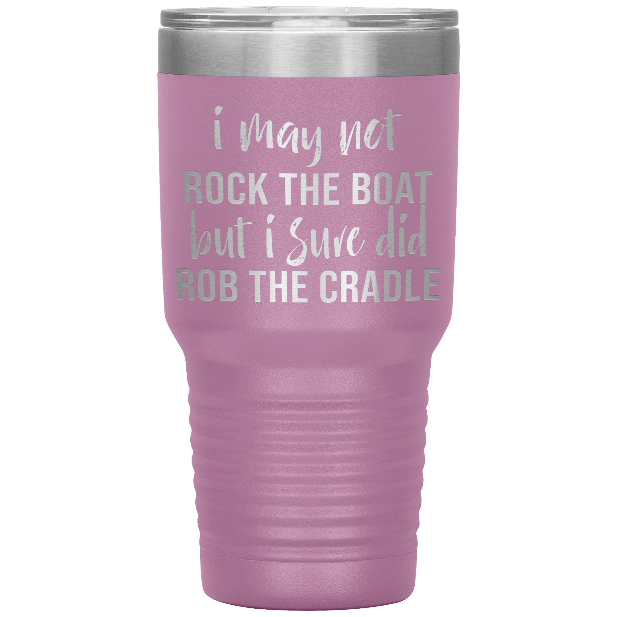 " I SURE DID ROBE THE CRADLE " TUMBLER