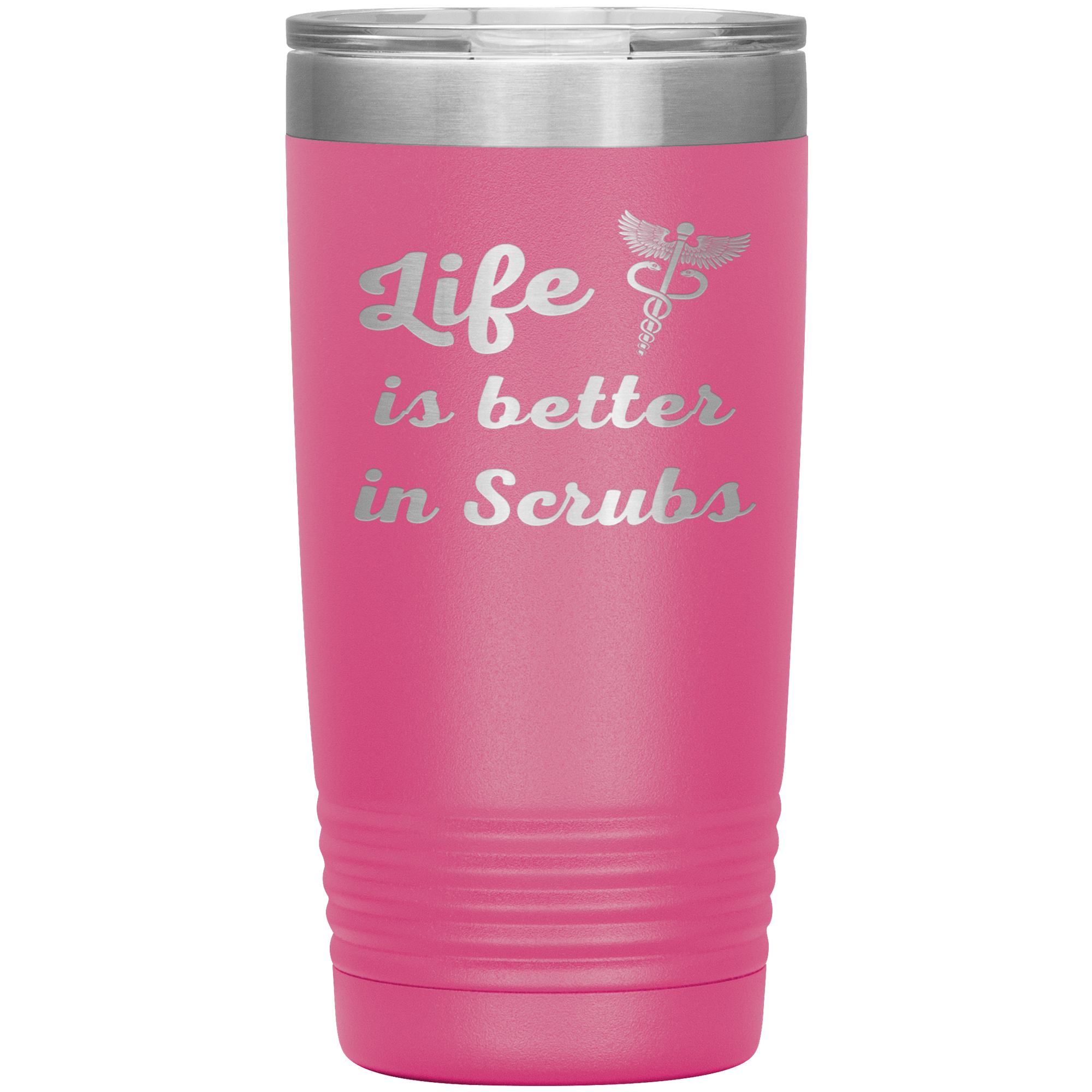 "Life is better in scrubs" Tumbler