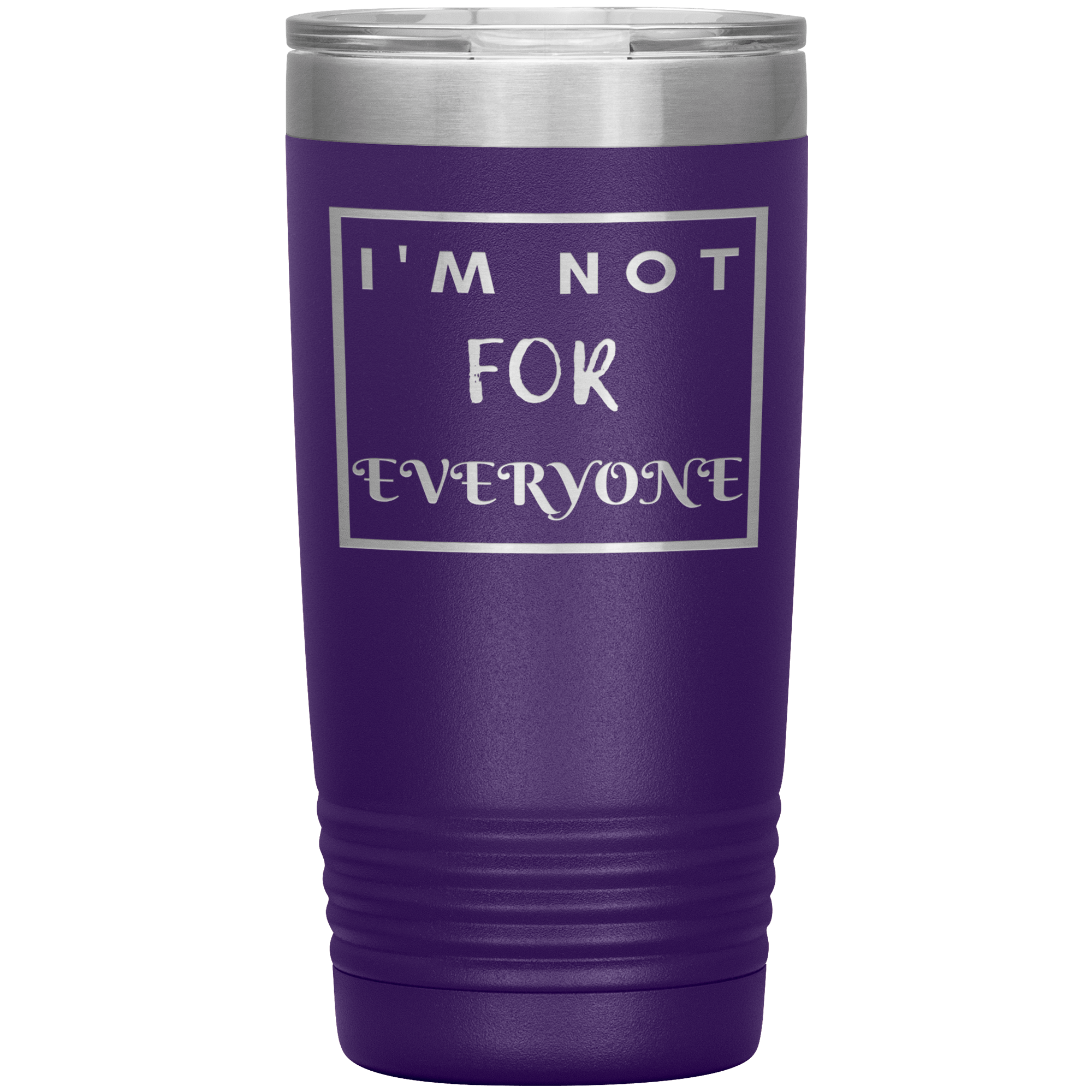 "I'M NOT FOR EVERYONE"TUMBLER