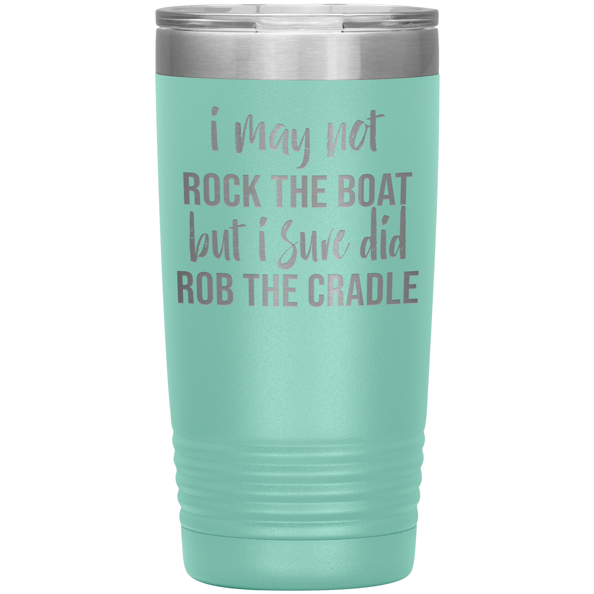 " I SURE DID ROBE THE CRADLE " TUMBLER