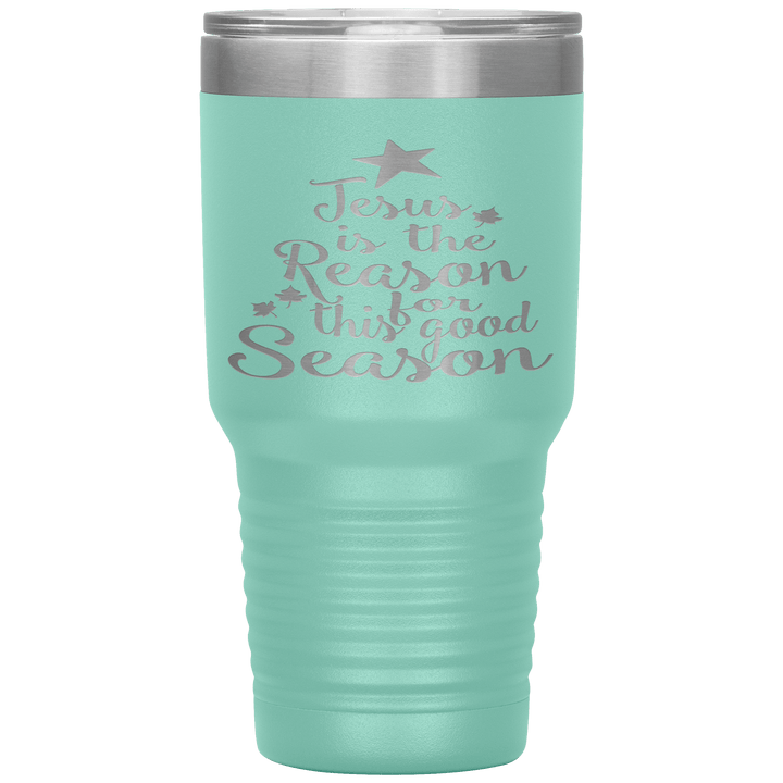 "JESUS IS THE REASON FOR THIS GOOD SEASON" Tumbler