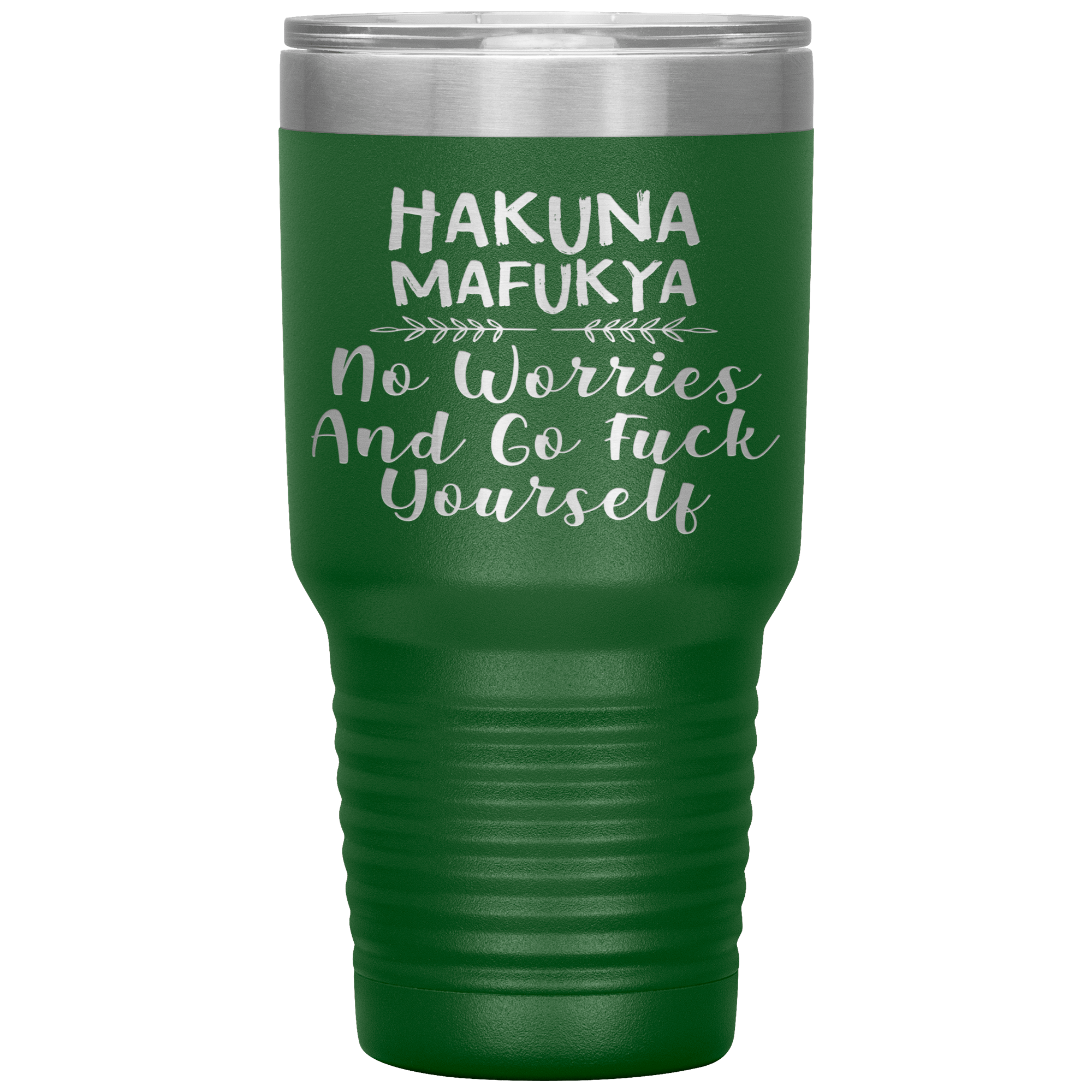 HAKUNA MAFUKYA GO FUCK YOURSELF - TUMBLER