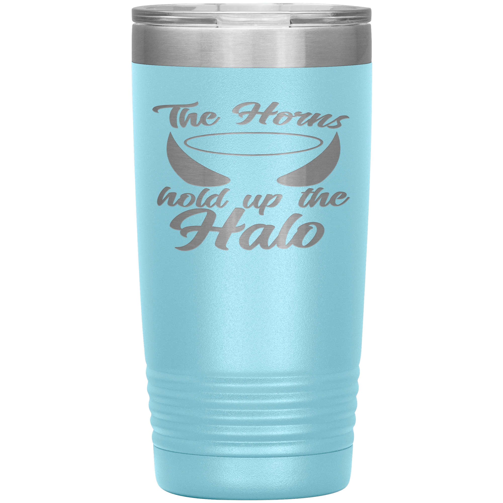 "THE HORNS HOLD UP THE HALO"TUMBLER