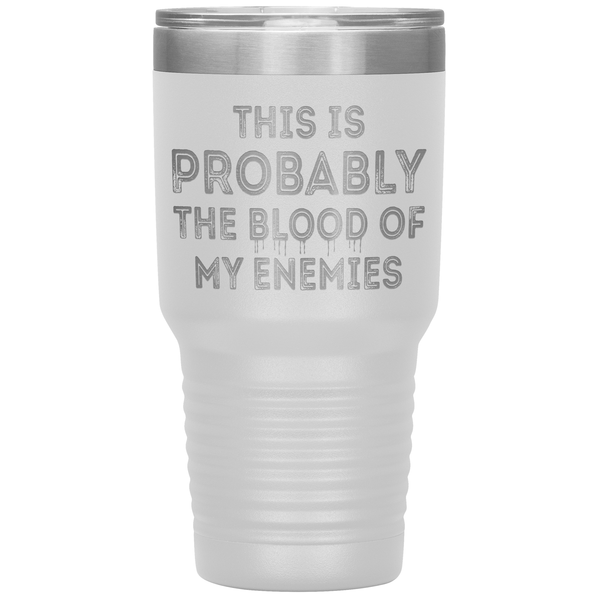 " THE BLOOD OF MY ENEMIES " TUMBLER